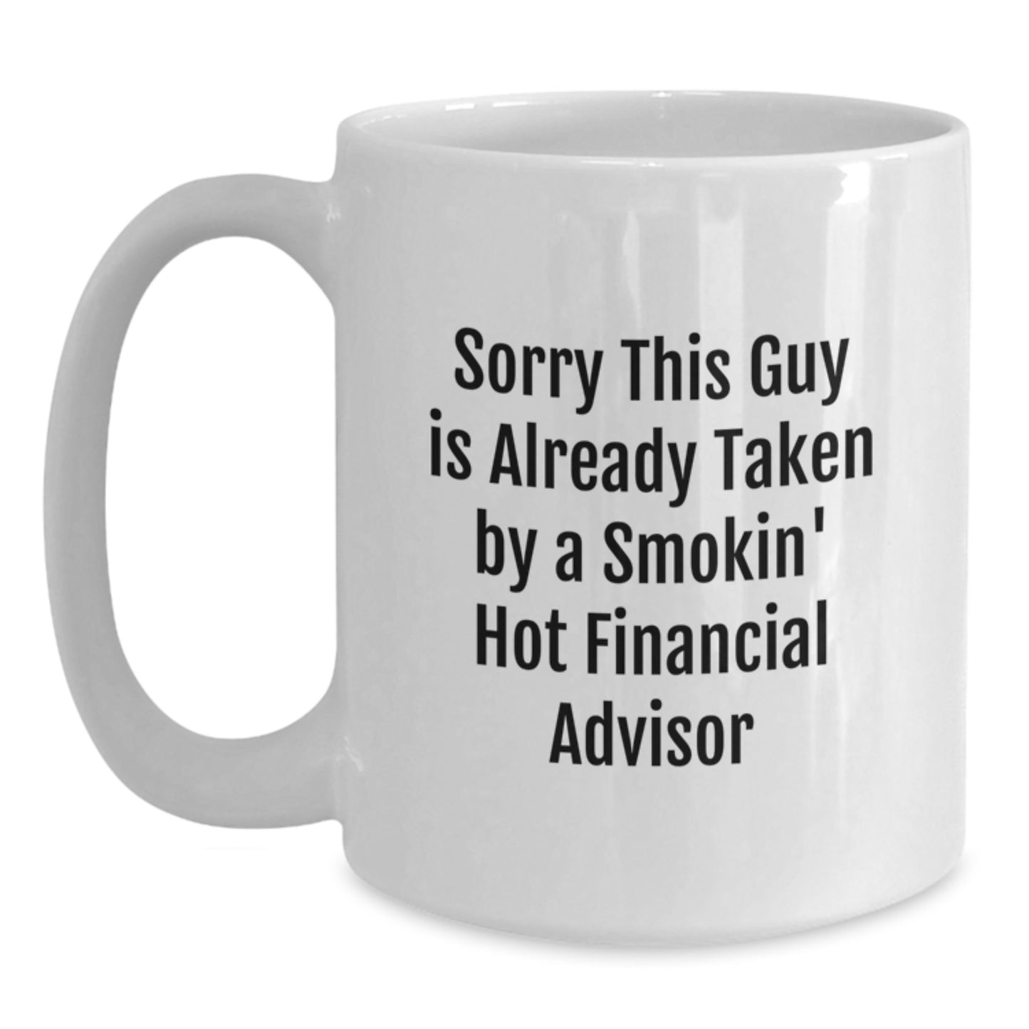 Funny Financial Advisor Gifts from Friends for Graduation, Sorry This Guy Is Already Taken White Coffee Mug - Main