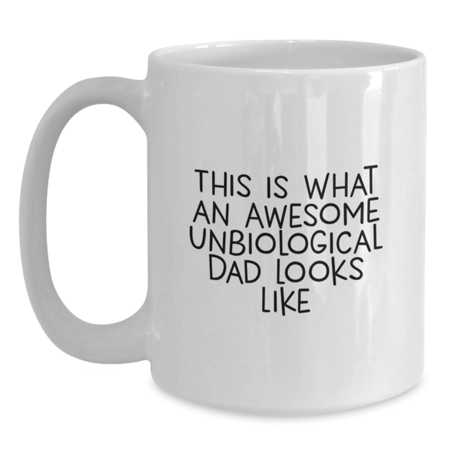 Unbiological Dad Quotes Funny White Coffee Mug Gifts from Men for Graduation Unique - Main