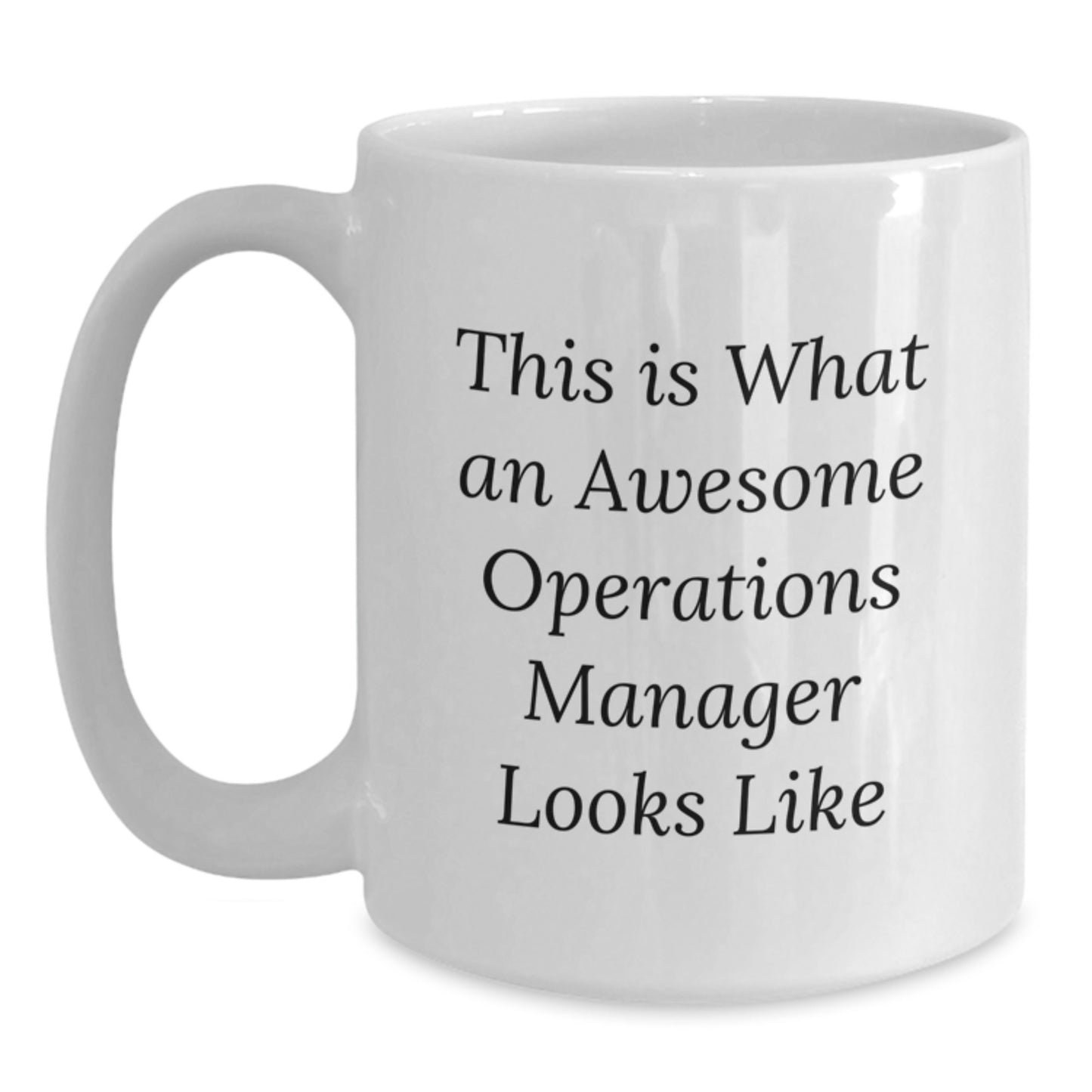 Funny Operations Manager Gifts from Friends - White Coffee Mug, 11oz or 15oz Capacity, Ceramic, Microwave and Dishwasher Safe for Birthday, Inspirational Quote - Main