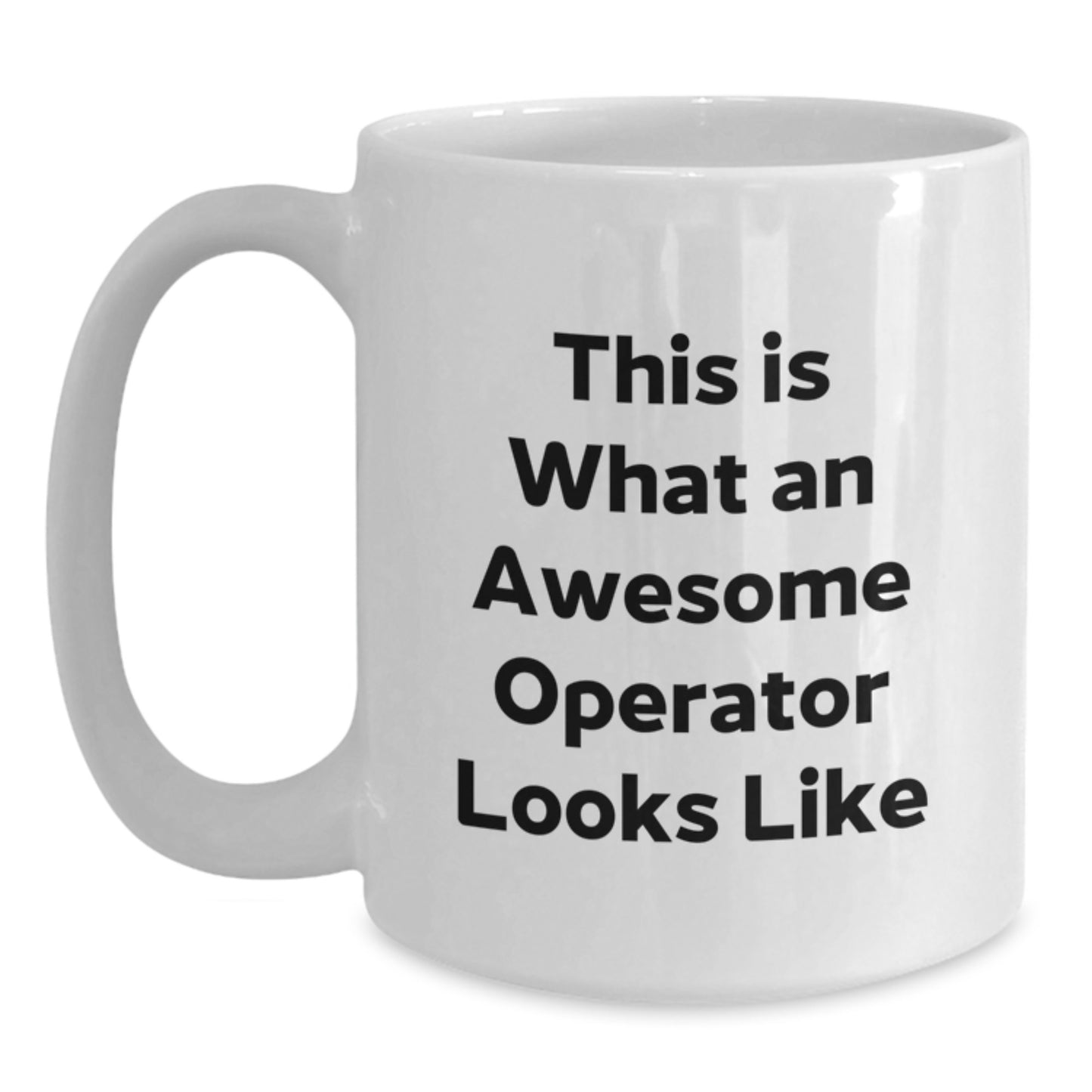 Operator Gifts Funny Quotes White Coffee Mug, Gifts from Friends for Operator, Birthday Unique Presents - Main
