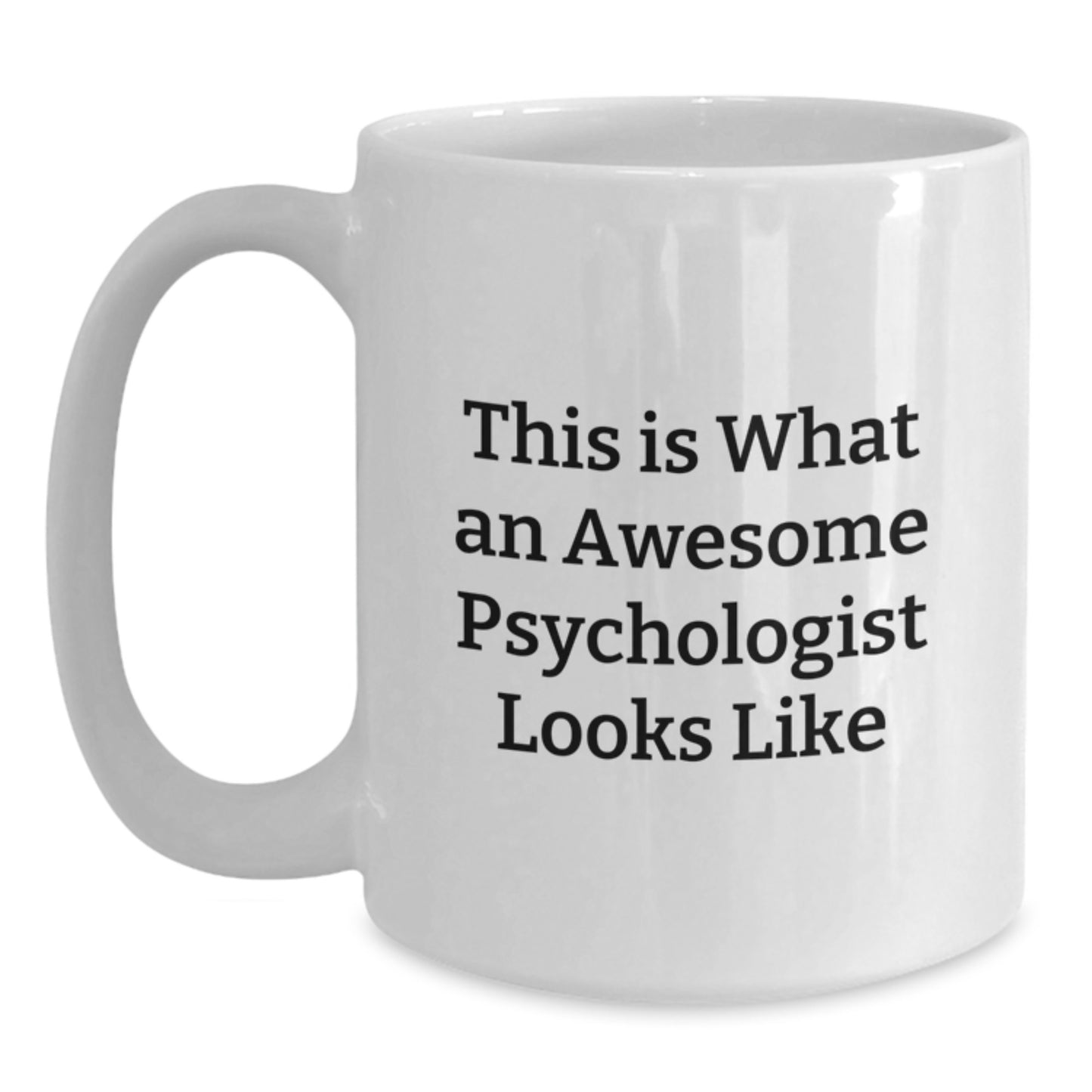 Funny Psychologist Gifts, White Coffee Mug, Inspirational Quote - 'This Is What An Awesome Psychologist Looks Like' Gifts from Friends for Birthday - Main