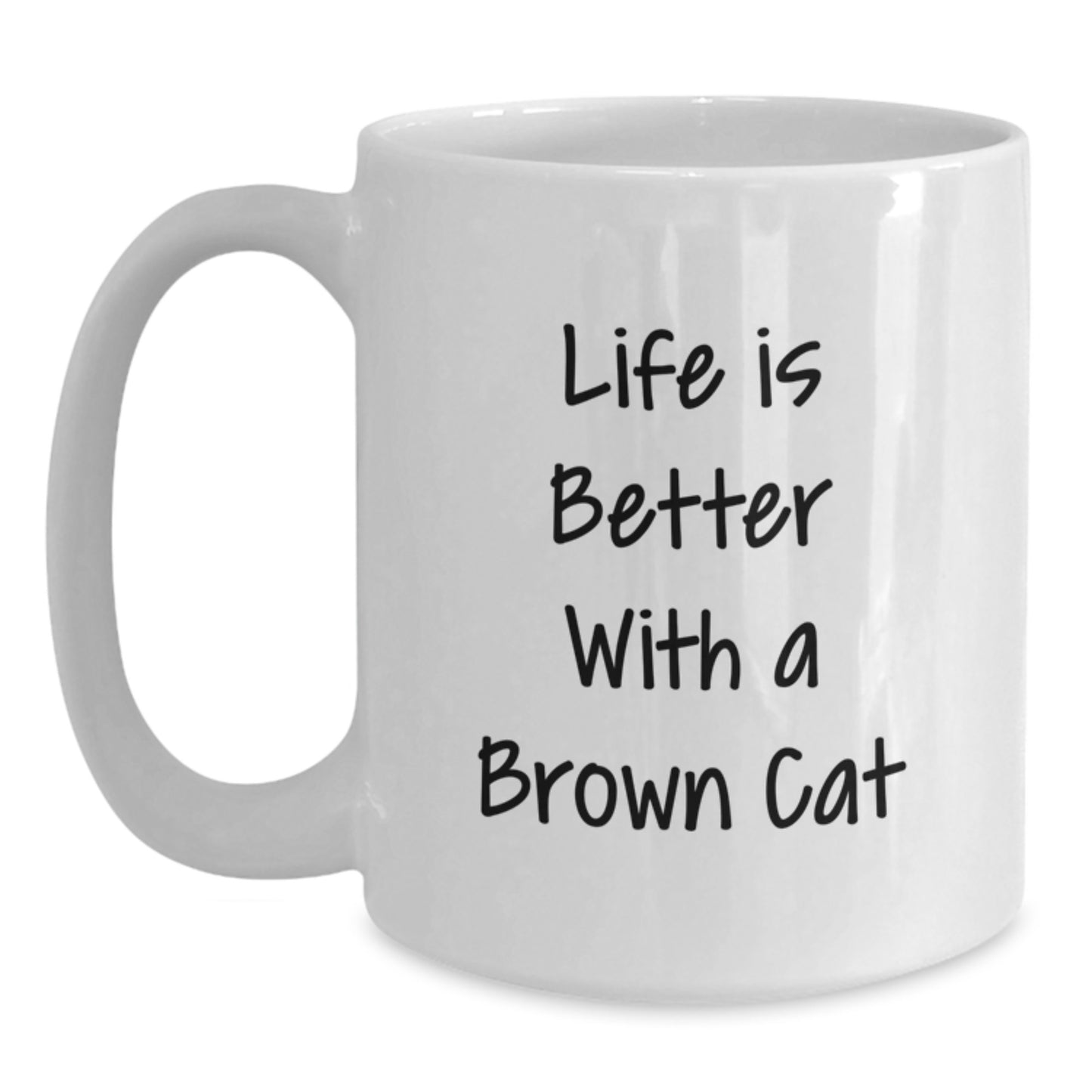 Funny Brown Cat Gifts for Men Women Friends Family - White Coffee Mug Life Is Better With A Brown Cat, Gifts from Friends to Family - Main