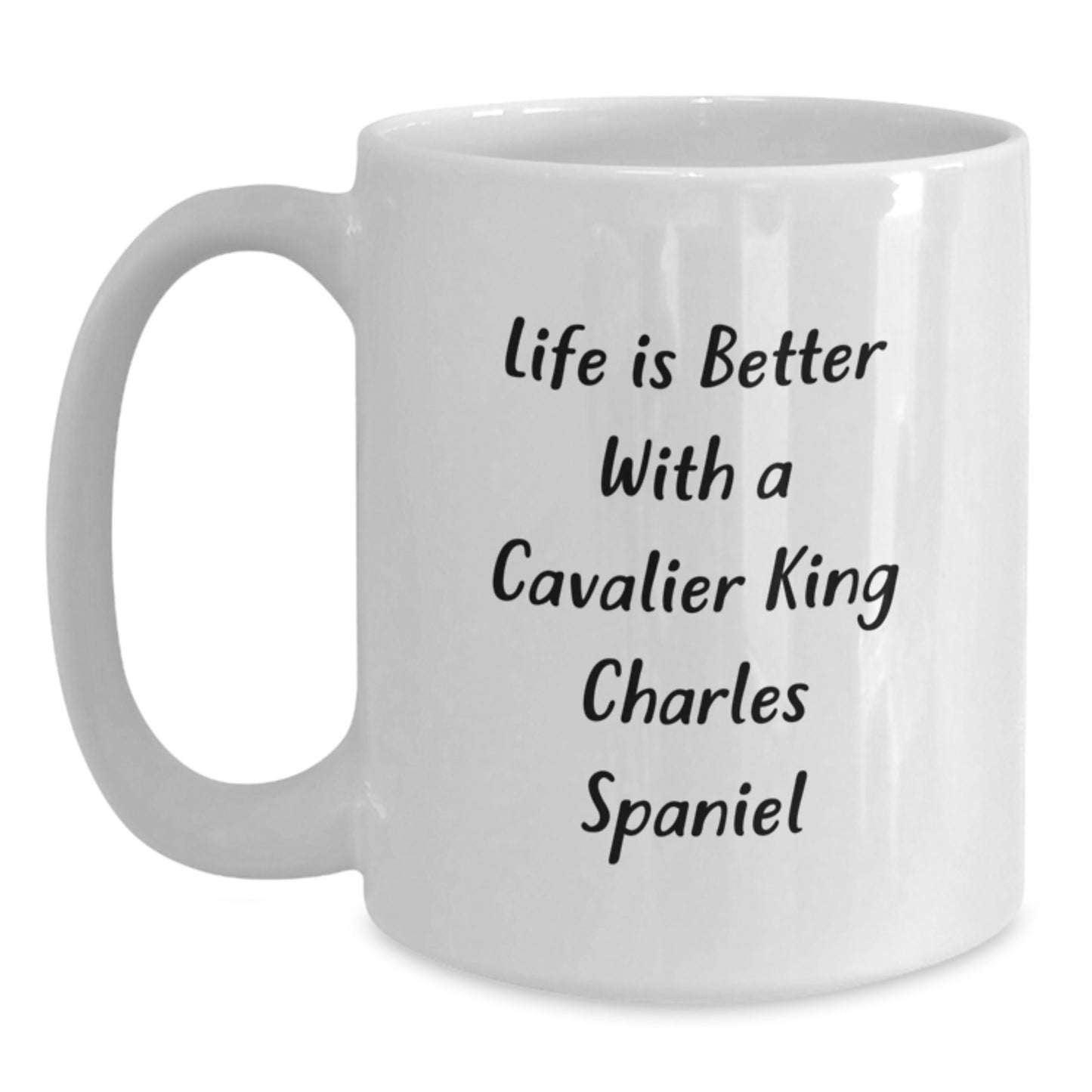 Funny Cavalier King Charles Spaniel Dog Gifts from Friends for Graduation Unique White Coffee Mugs - Life Is Better With A Cavalier King Charles Spaniel, Gifts for Men, Women, Coworkers, Family - Main