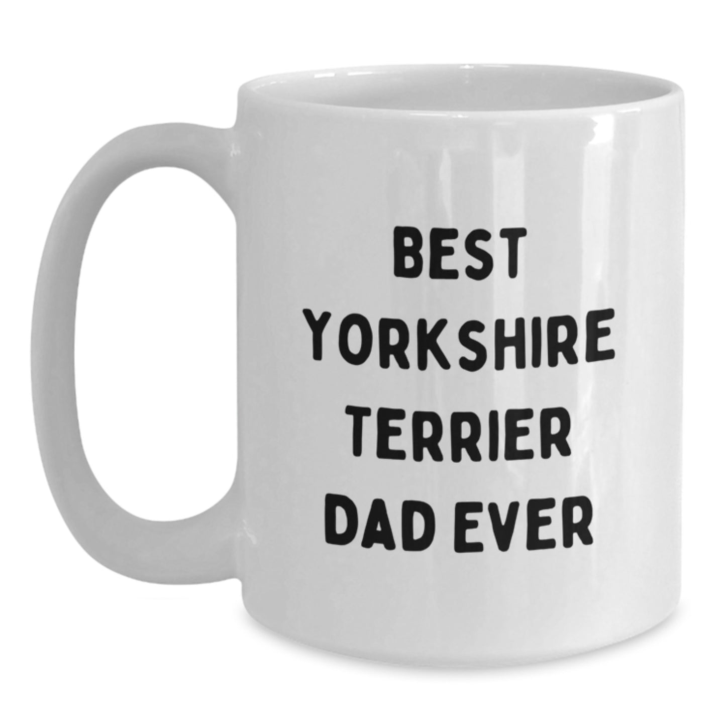 Funny Yorkshire Terrier Dog Lover Gifts from Men - Best Dad Ever White Coffee Mug for Birthday - Main