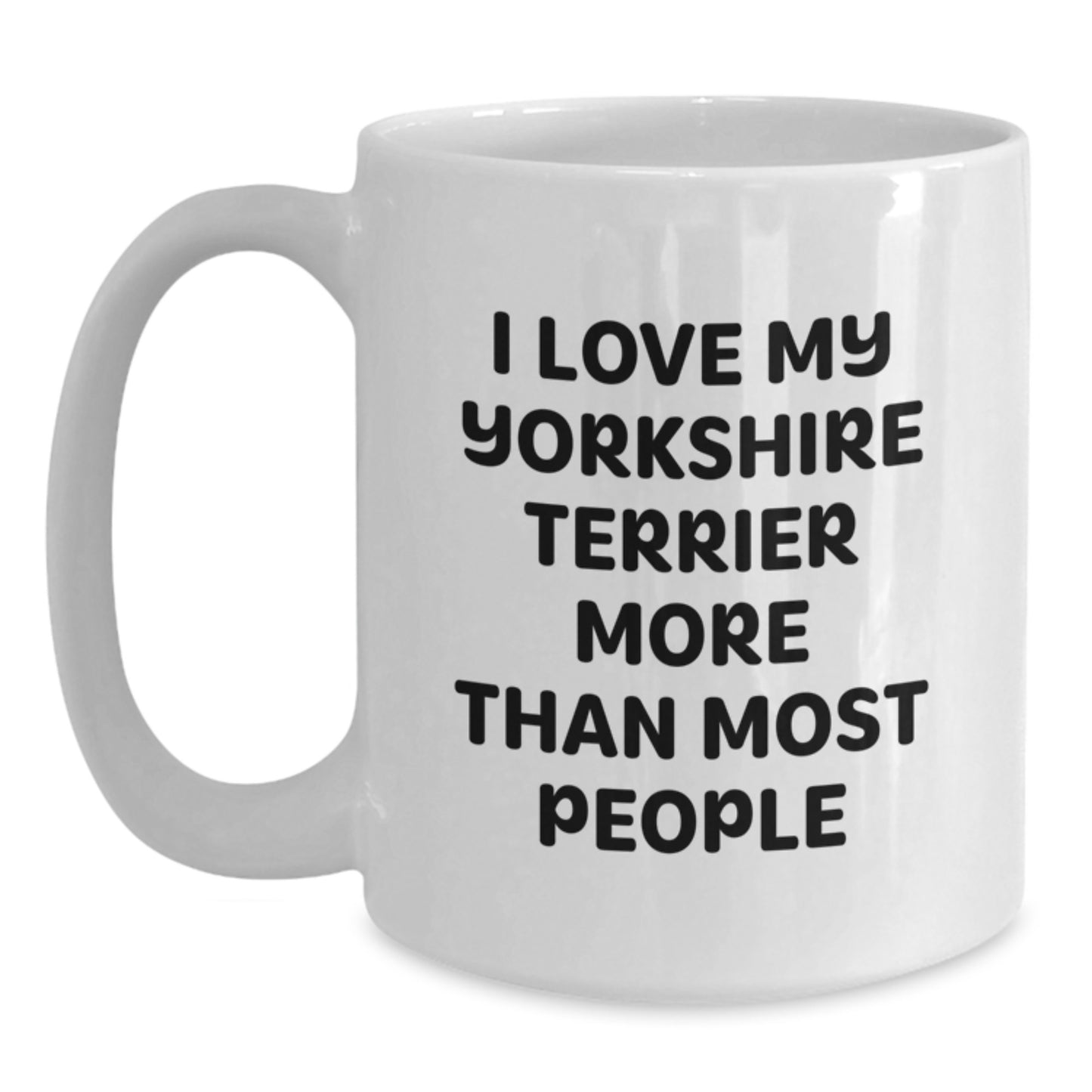 Yorkshire Terrier Dog Lovers Funny White Coffee Mug Gifts from Friends to Family - 'I Love My Yorkshire Terrier More Than Most People' Birthday Unique Gifts - Main