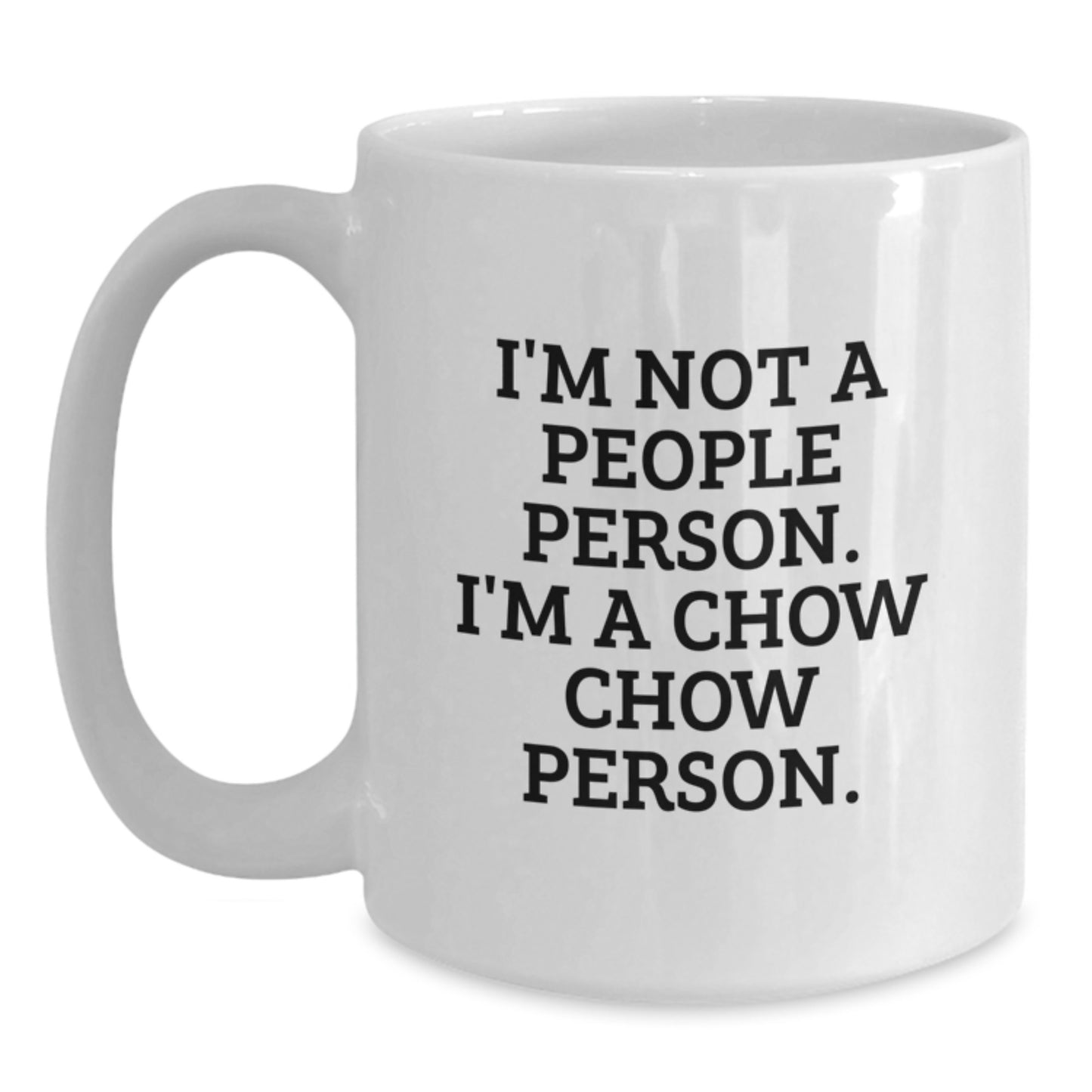 Chow Chow Dog Gifts from Friends for Birthday Unique White Coffee Mugs, I'm Not A People Person. I'm A Chow Chow Person., Funny Mugs for Chow Chow Dog Lovers - Main
