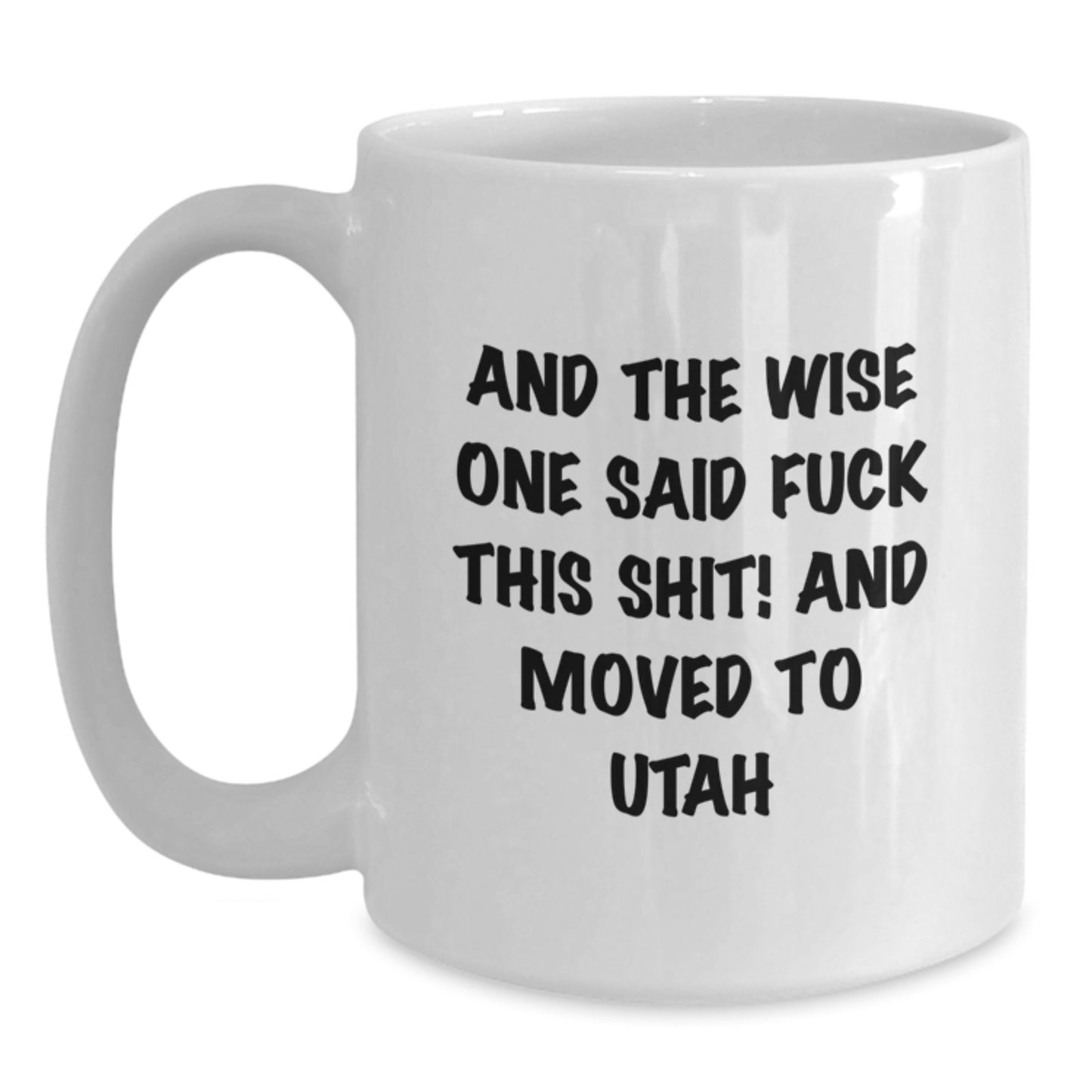Utah Humor, Funny Quote Gifts from Friends, White Coffee Mug, Perfect Birthday Unique Gift for Utah Men, Women, Coworkers, and Family - Main