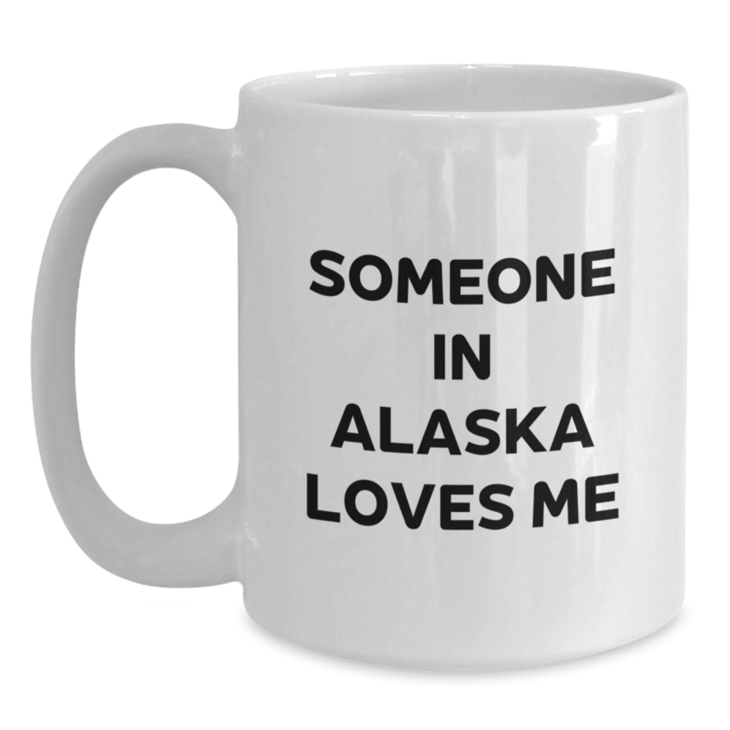 Funny Alaska Gifts for Someone Special, White Coffee Mug with 'Someone In Alaska Loves Me' Quote, Birthday Unique Gift from Friends - Main