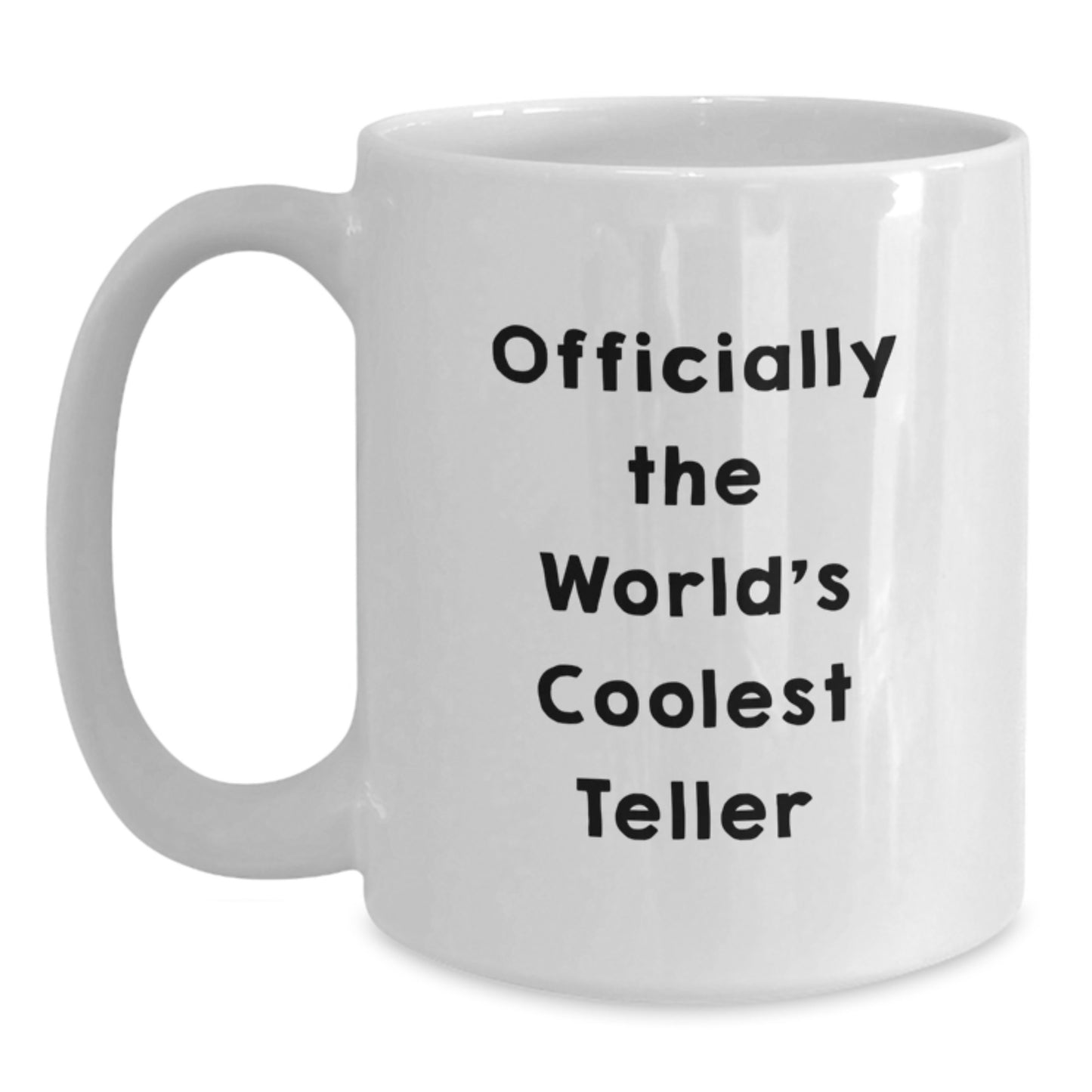 Funny Teller Gifts from Friends for Her, White Coffee Mug, 'Officially The World's Coolest Teller' Quote, Birthday Unique Gifts - Main