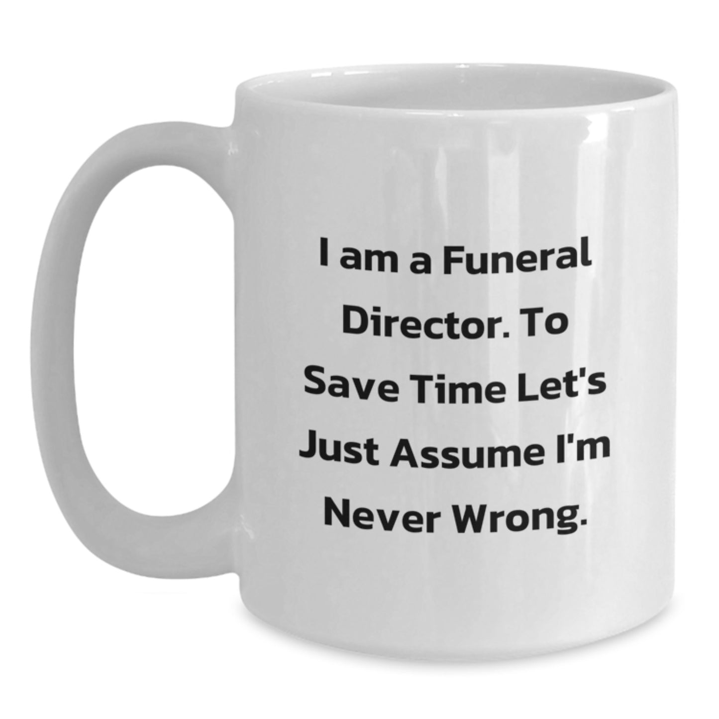 Funny Gifts from Friends for Funeral Directors - White Christmas Coffee Mug, I Am A Funeral Director Quote - 11oz or 15oz Ceramic Mug - Main