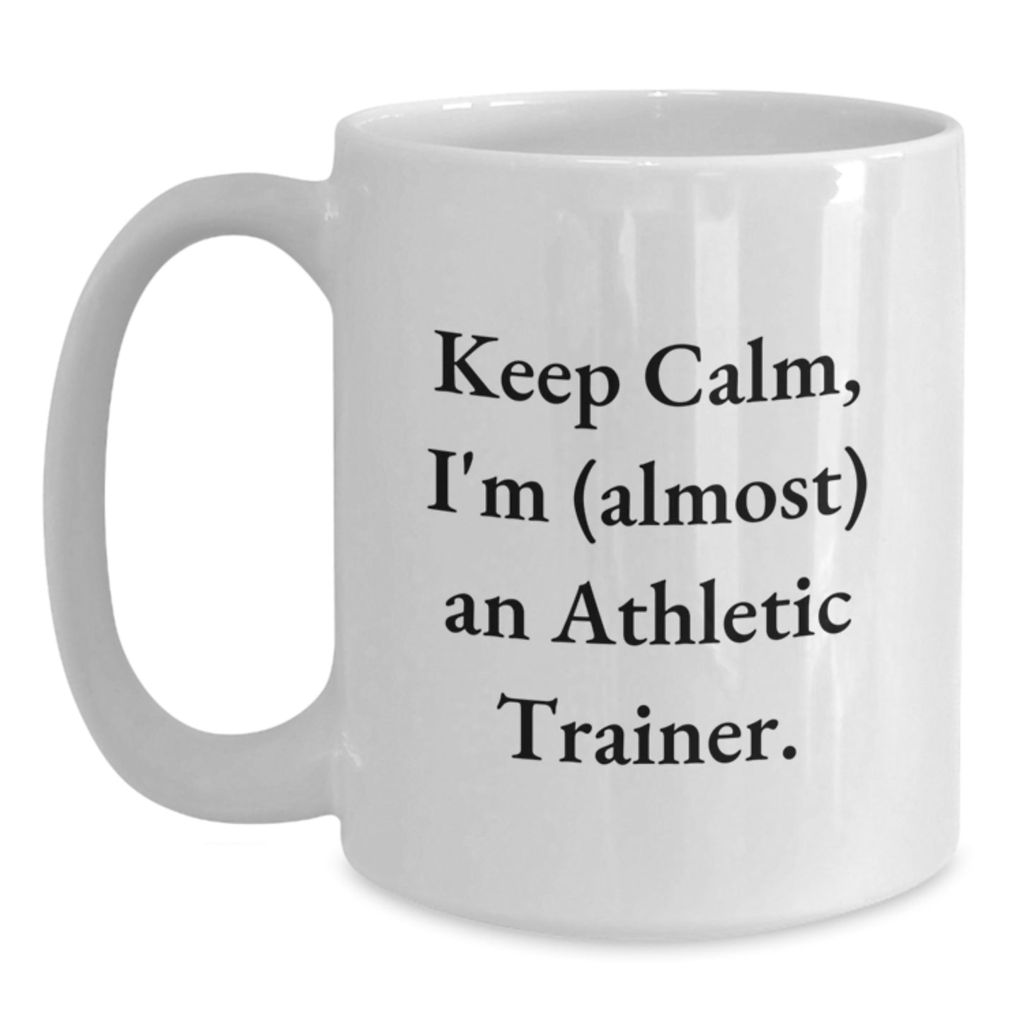 Funny Athletic Trainer Gifts for Men, Unique White Coffee Mug with 'Keep Calm, I'm (almost) An Athletic Trainer.' Quote, Perfect for Christmas - Main