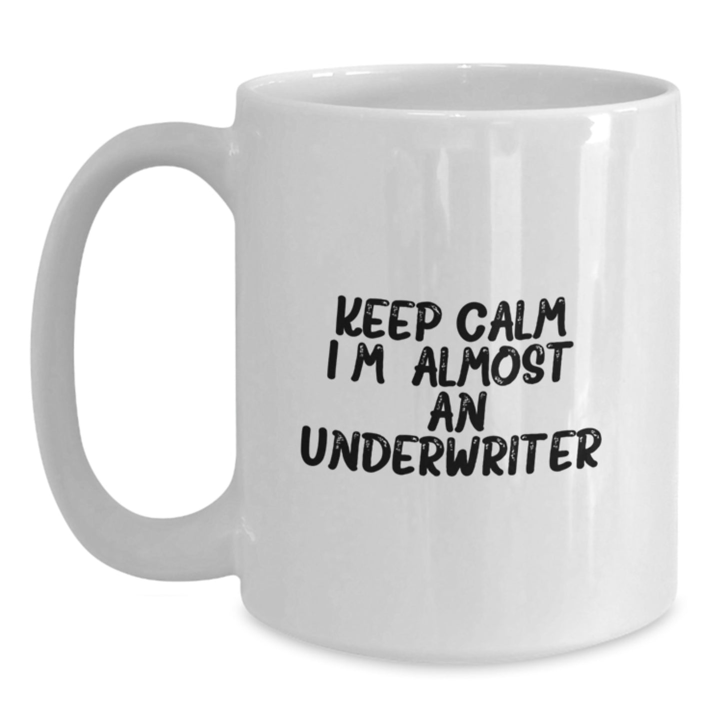 Funny Underwriter Gifts from Friends to Underwriter, Keep Calm I'm (almost) An Underwriter White Coffee Mug, Christmas Unique Mugs for Underwriter Men - Main