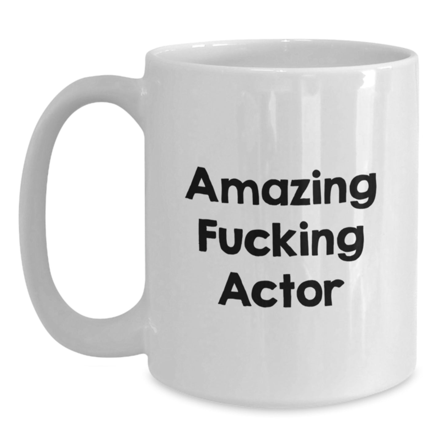 Funny Actor Gifts from Men, Unique Actor White Coffee Mug for Actor, Amazing F--king Actor Christmas Unique Gifts - Main