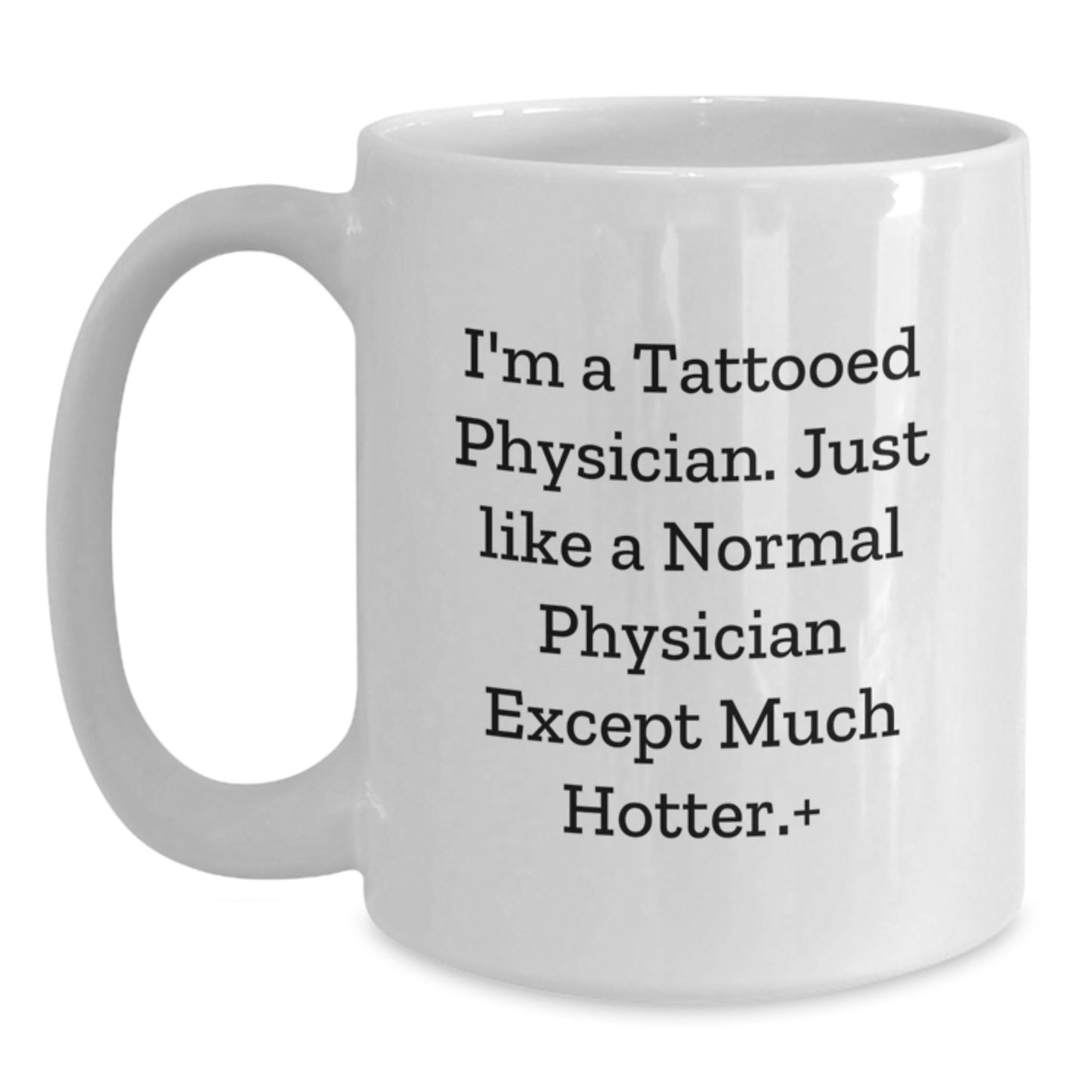 Funny Gifts from Friends for Physician - White Coffee Mug, Christmas Unique Gifts, I'm A Tattooed Physician Mugs, Hot Physician Mug, Unique Christmas Unique Gifts for Physician - Main