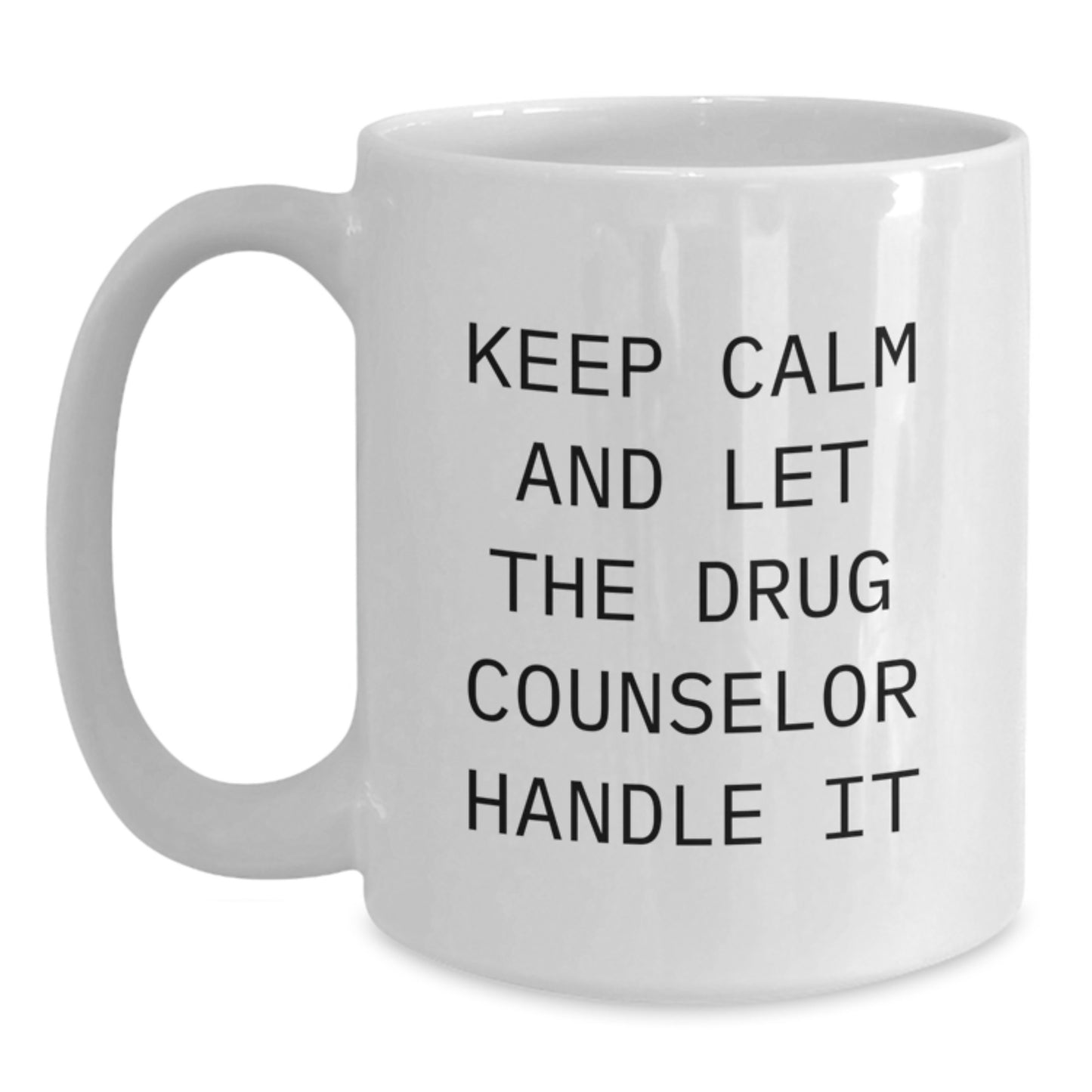 Funny Drug Counselor White Coffee Mugs Gifts from Friends and Family for Christmas Unique Presents - Main