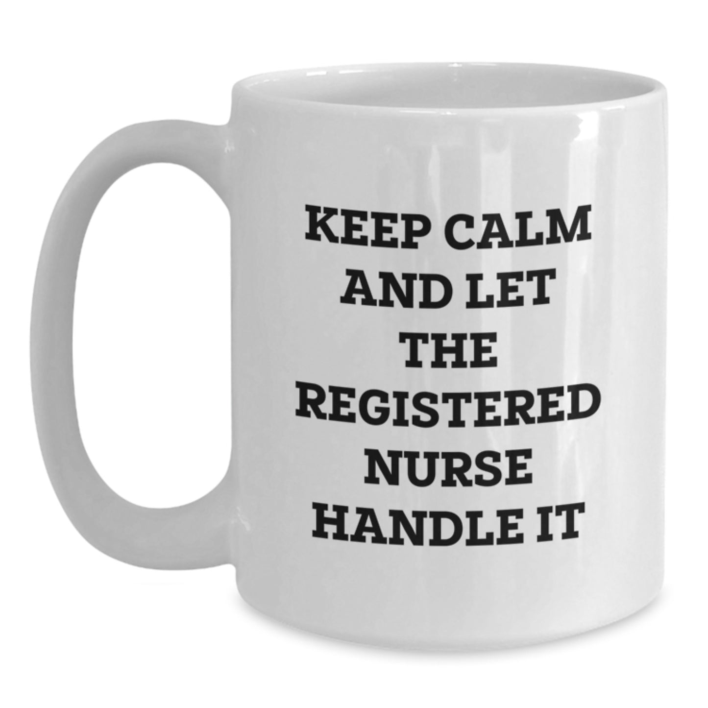 Funny Registered Nurse Gifts from Family, Christmas Unique Mugs for Registered Nurses, White Coffee Mug Keep Calm And Let The Registered Nurse Handle It - Main