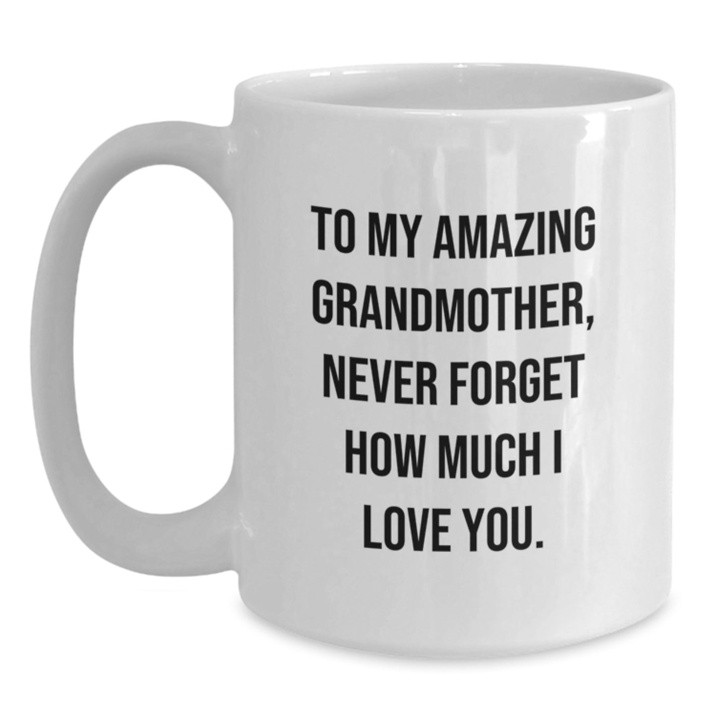 A Heartwarming Gift for Grandma, Funny Quote, White Ceramic Coffee Mug, 11oz or 15oz Capacity, Perfect for Christmas, Gifts from Family to Grandmother - Main