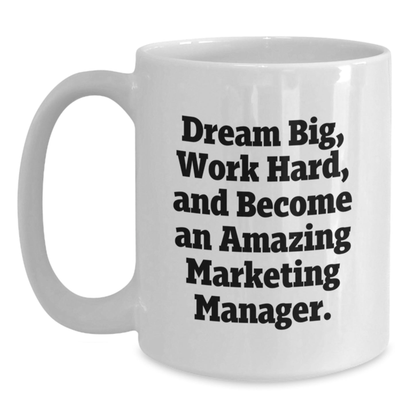 Funny Inspirational Marketing Manager Gifts for Him - White Coffee Mug, 'Dream Big Work Hard' Quote, Christmas Unique Gifts from Friends to Family - Main