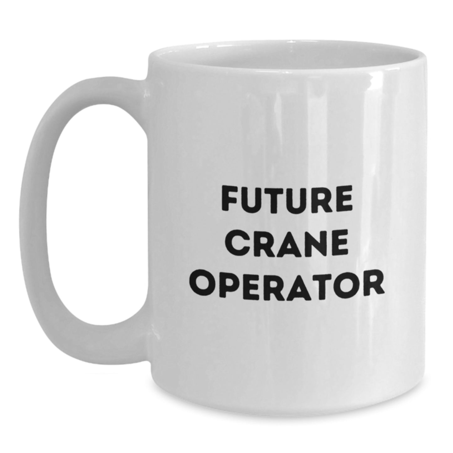 Funny Crane Operator Gifts from Friends to Future Crane Operator, White Coffee Mug for Graduation - Main
