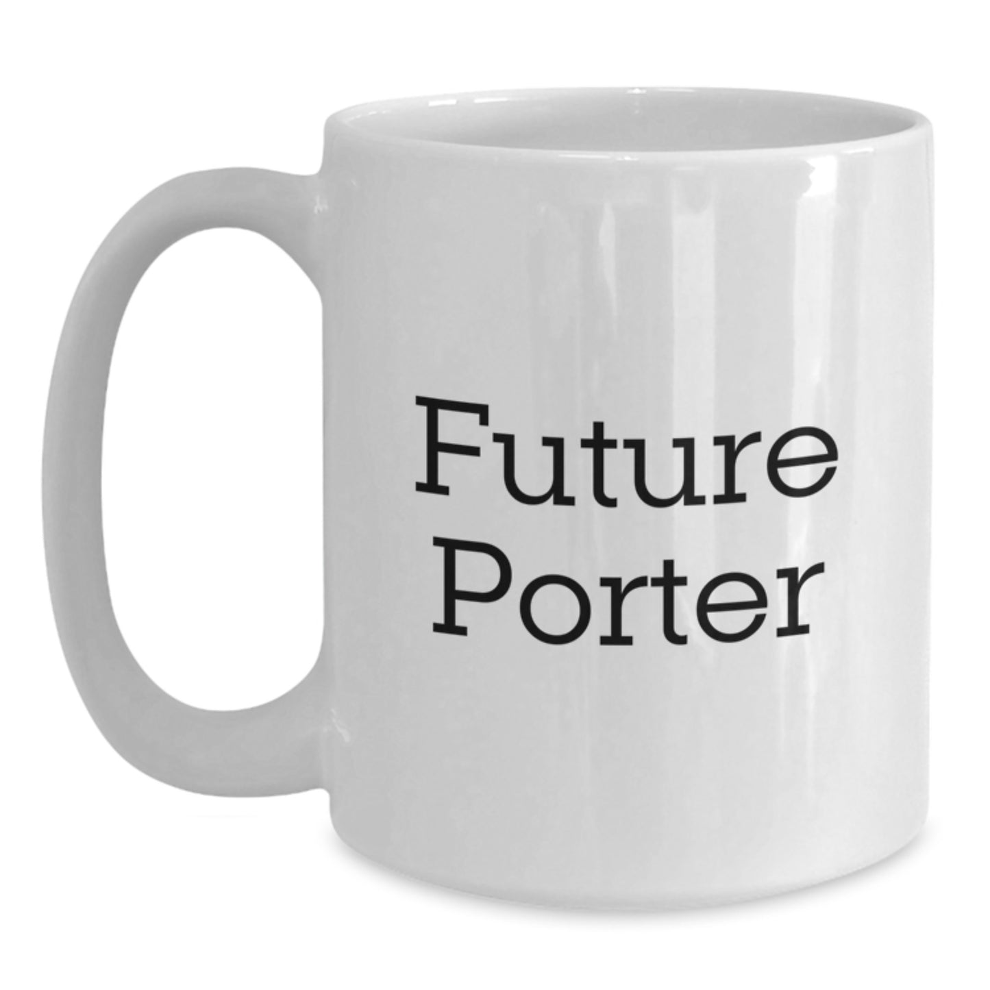 Funny Gifts for Porter, Future Porter Inspired White Coffee Mug, Christmas Unique Gifts from Friends - Main