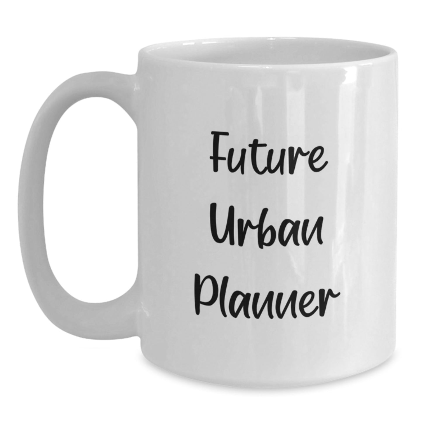 Future Urban Planner Funny White Coffee Mug Gifts from Friends, Perfect for Urban Planner Graduation Unique Gifts - Main