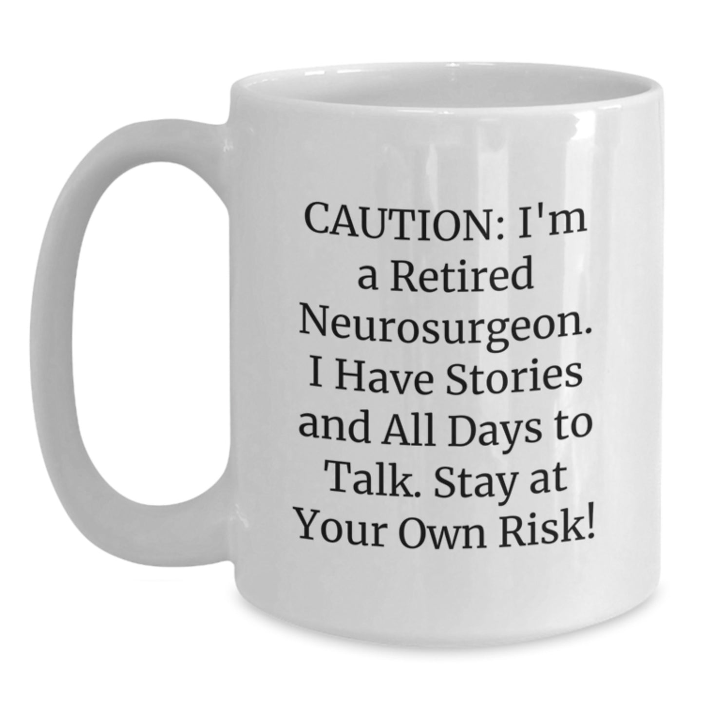 Funny Neurosurgeon Gifts from Friends to Coworkers, 'Caution: I'm A Retired Neurosurgeon...' White Coffee Mug for Men and Women Graduation Unique Gifts - Main