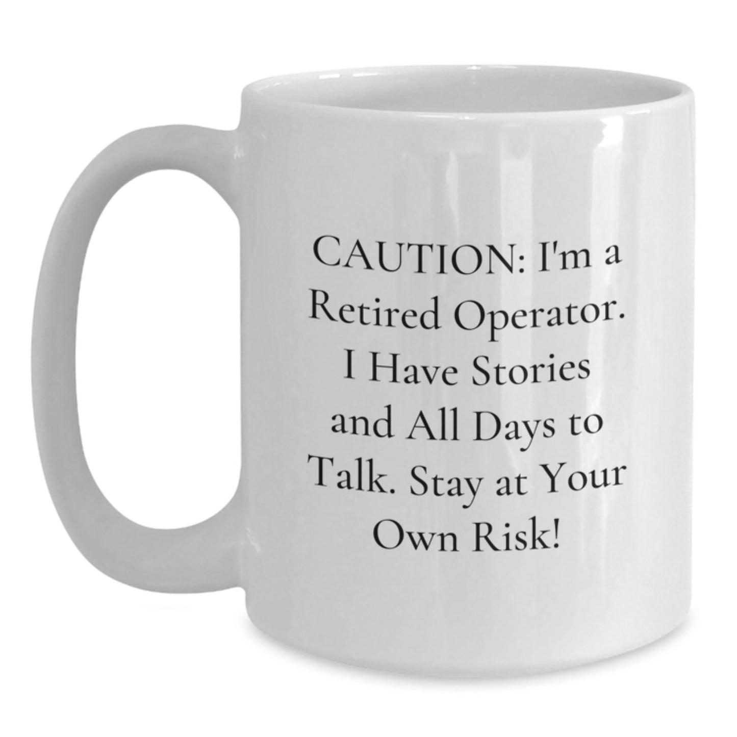 Funny Operator Gifts from Friends for Men - Caution: I'm A Retired Operator White Coffee Mug - Perfect Holiday Unique Gifts - Main
