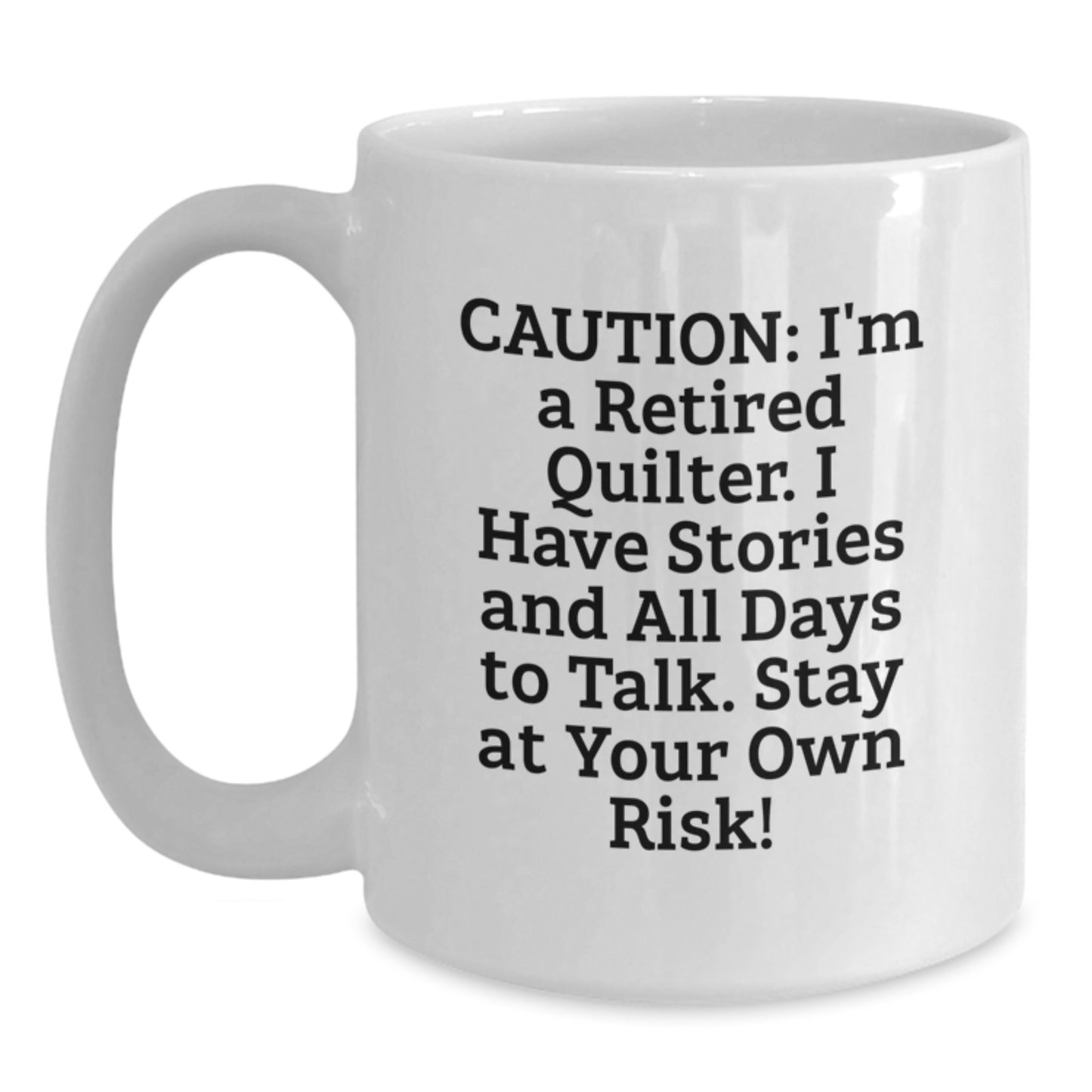 Quilter Humor Funny White Coffee Mug Gifts for Quilter Friends Family - Gifts from Men Women to Quilter - Main