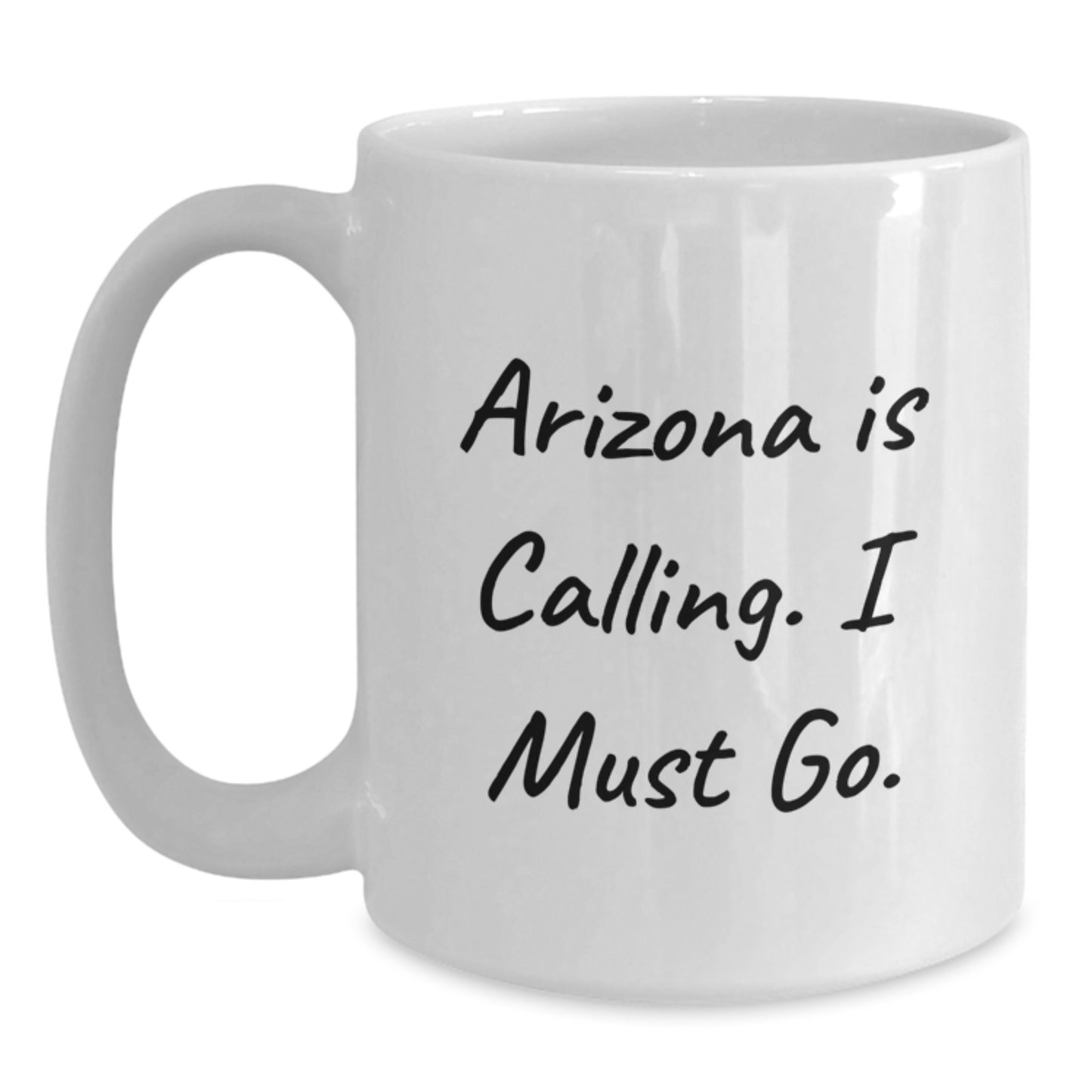Arizona Inspiration Funny Quotes White Coffee Mug Gifts from Friends for Arizona Lovers, Unique Christmas Unique Gifts - Main