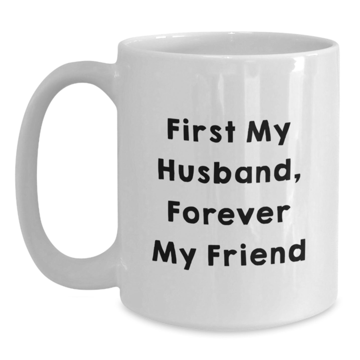 Funny Husband Gifts White Coffee Mug - First My Husband, Forever My Friend, Graduation Unique Gifts from Friends to Husband - Main