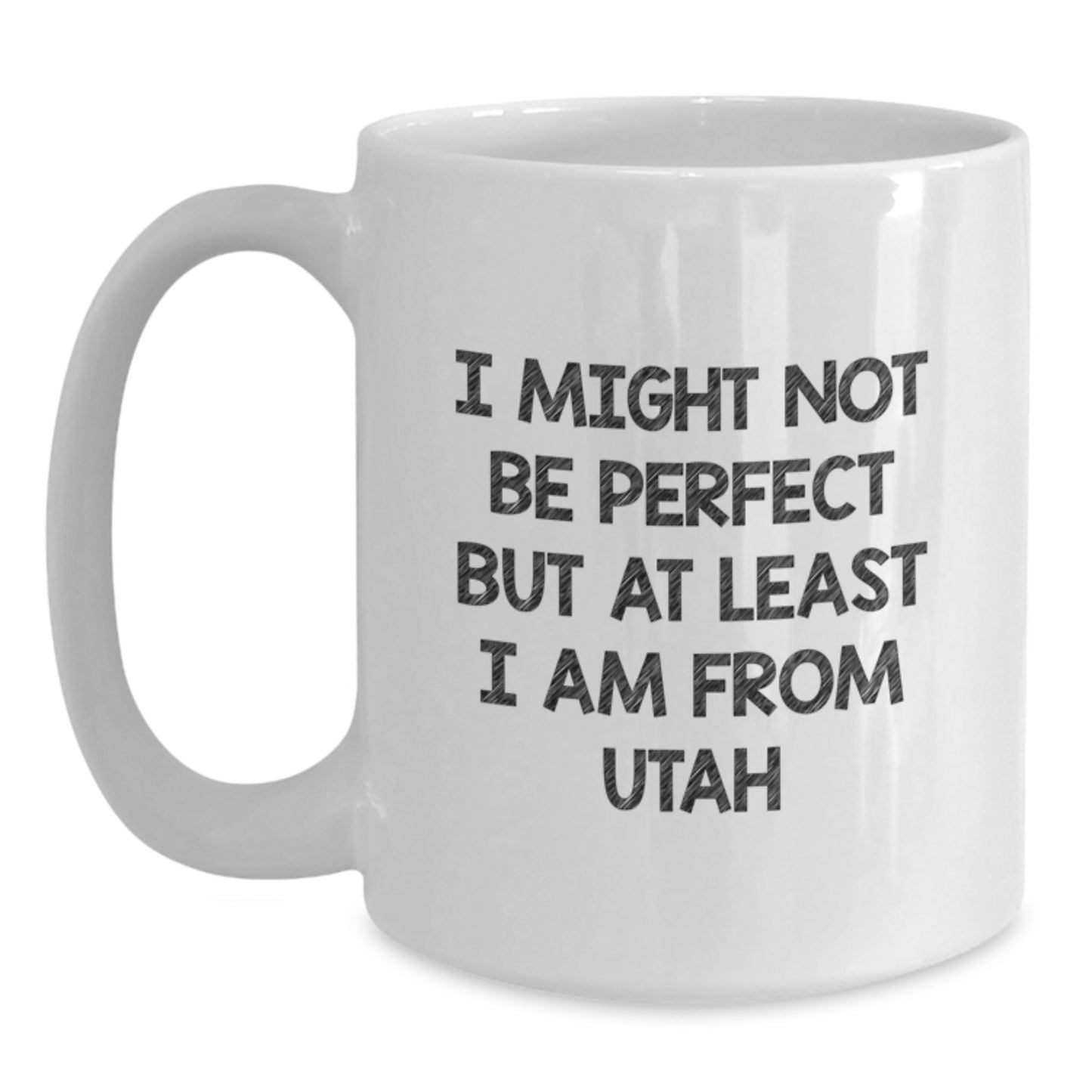 Utah Proud Funny White Coffee Mug Gifts from Friends for Graduation - 'I Might Not Be Perfect...' - Main