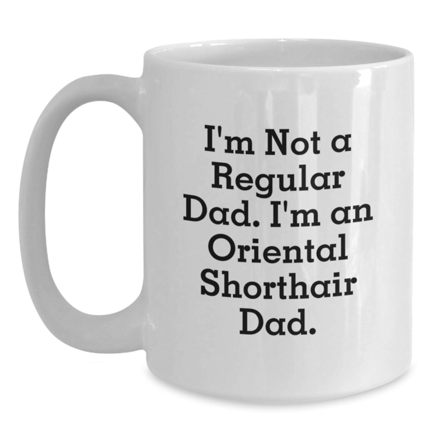Oriental Shorthair Cat Dad Gifts Funny White Coffee Mug for Birthday, Gifts from Men to Oriental Shorthair Cat Lovers - Main