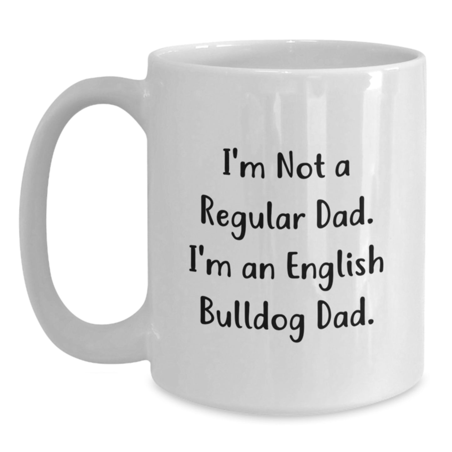 Funny English Bulldog Dad White Coffee Mugs, Gifts from Men to English Bulldog Dads for Graduation, 'I'm Not A Regular Dad. I'm An English Bulldog Dad.' - Main