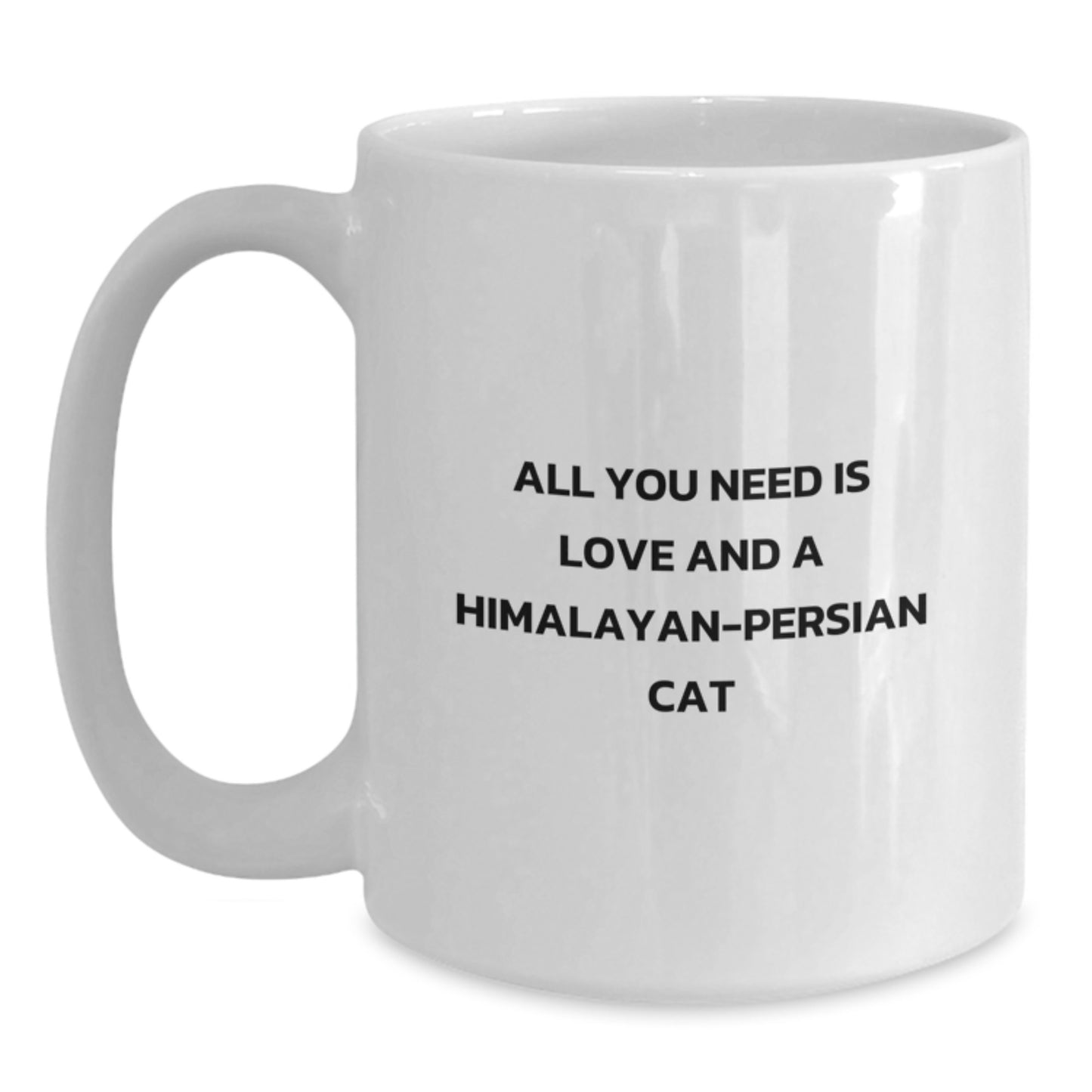 Funny Himalayan-Persian Cat Lovers White Coffee Mugs Gifts from Friends and Family for Graduation Unique Gifts, All You Need Is Love And A Himalayan-persian Cat - Main