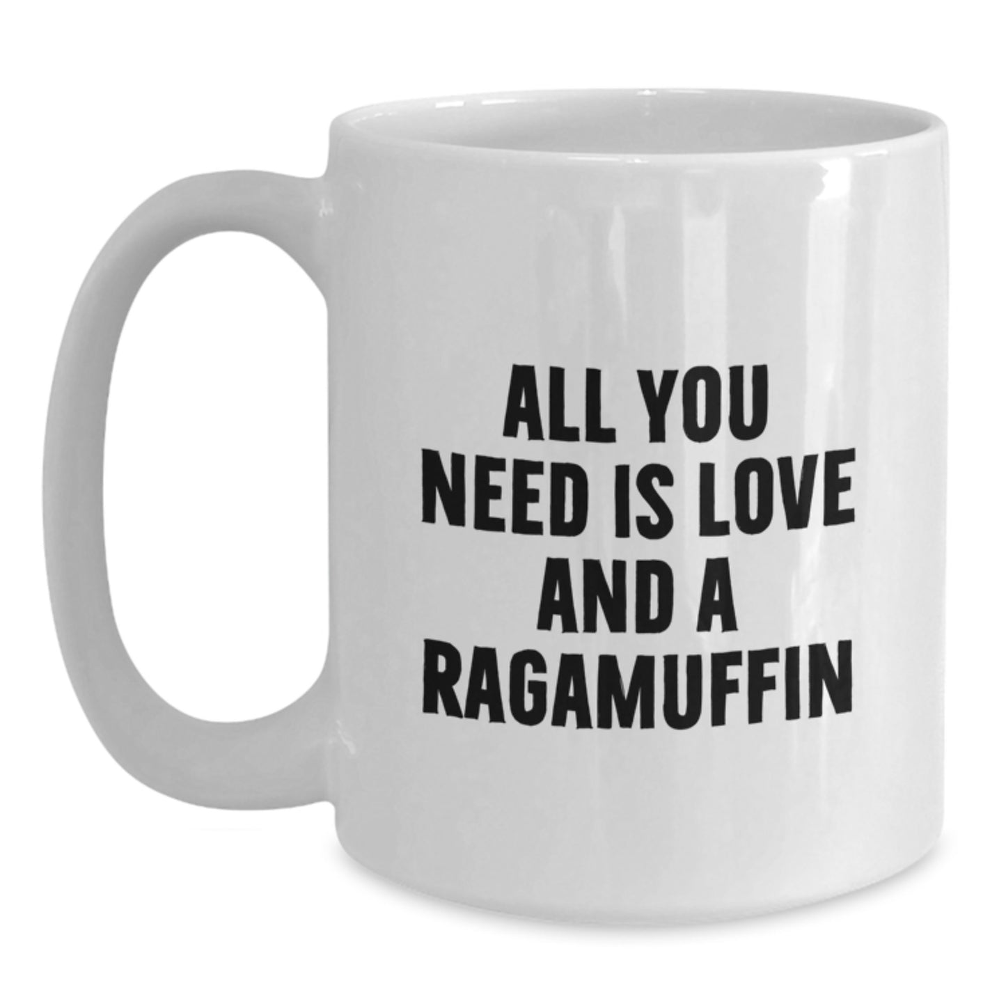 Ragamuffin Cat Gifts, Funny Quote White Coffee Mugs for Graduation, Gifts from Friends, Gifts for Men, Women, Coworkers, Family - All You Need Is Love And A Ragamuffin - Main