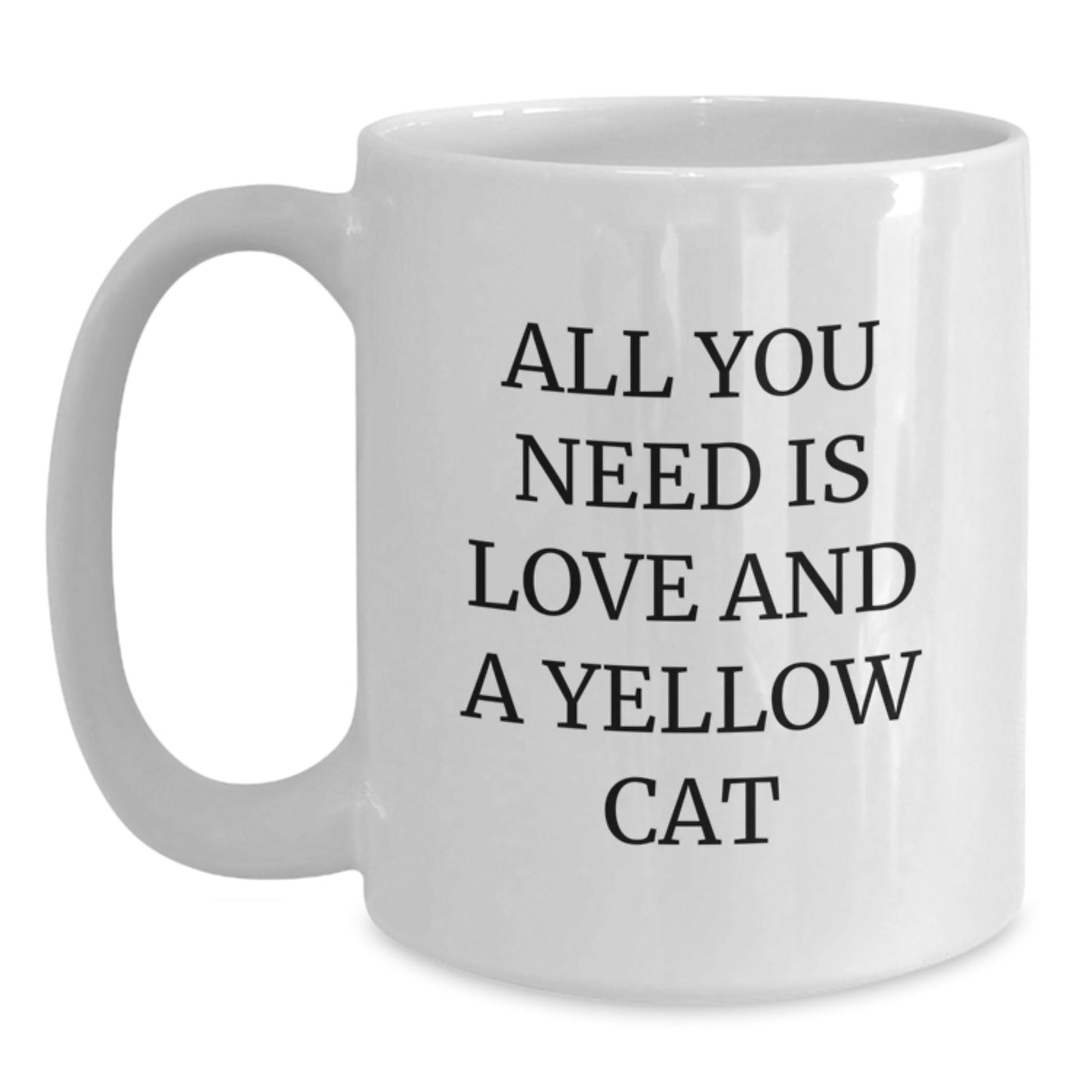 Funny Yellow Cat Gifts from Friends, Unique White Coffee Mug for Yellow Cat Lovers on Birthday, 'All You Need Is Love And A Yellow Cat' - Main