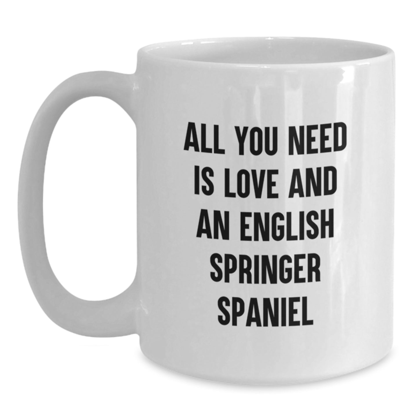 Funny English Springer Spaniel Dog Gifts for Men, Women, or Friends - All You Need Is Love And An English Springer Spaniel - Birthday Unique Gifts from Family, Coworkers, or Friends - Main