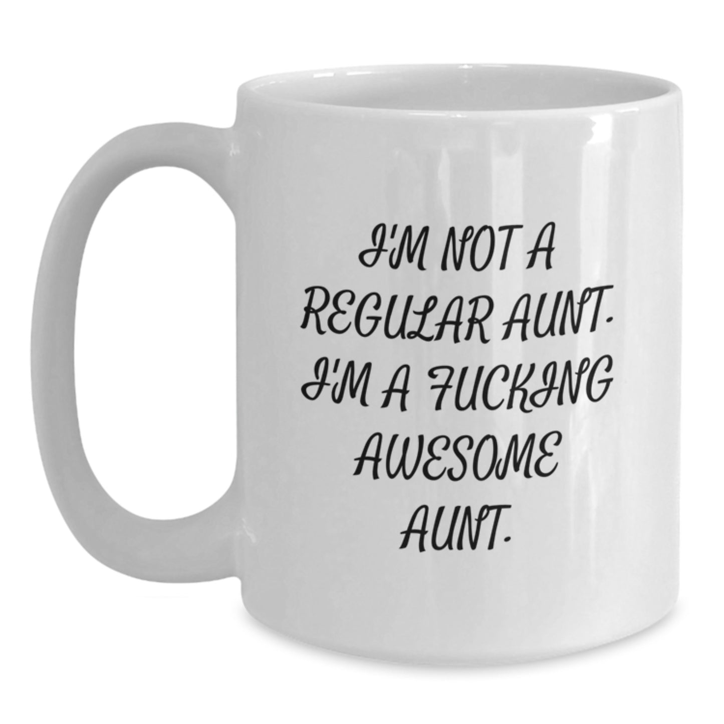 Funny Aunt Gifts for Graduation - 'I'm Not A Regular Aunt. I'm A F--king Awesome Aunt.' White Coffee Mug, Gifts from Mom, Gifts for Aunt - Main