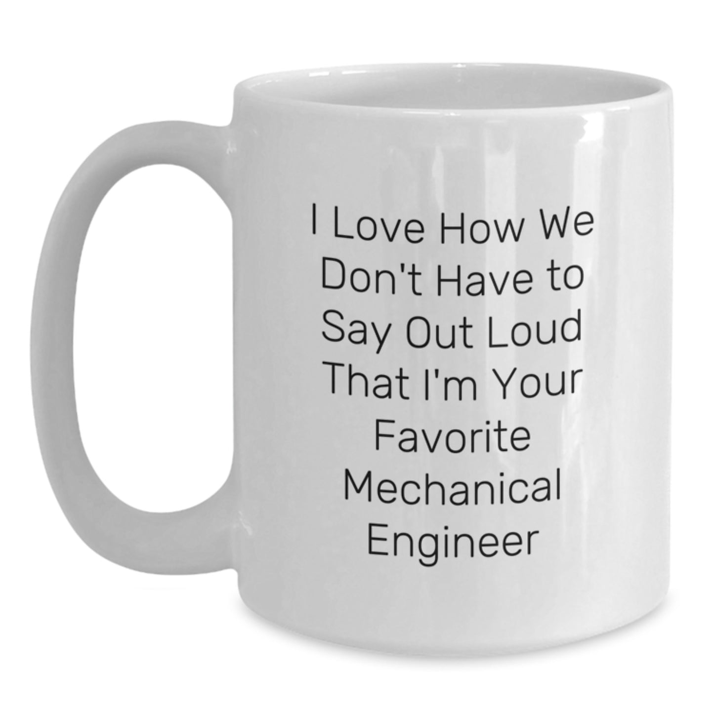 Mechanical Engineer Gifts, Funny Quote Mug, Gifts from Friends to Favorite Mechanical Engineer, White 11oz/15oz Coffee Mug for Graduation - Main