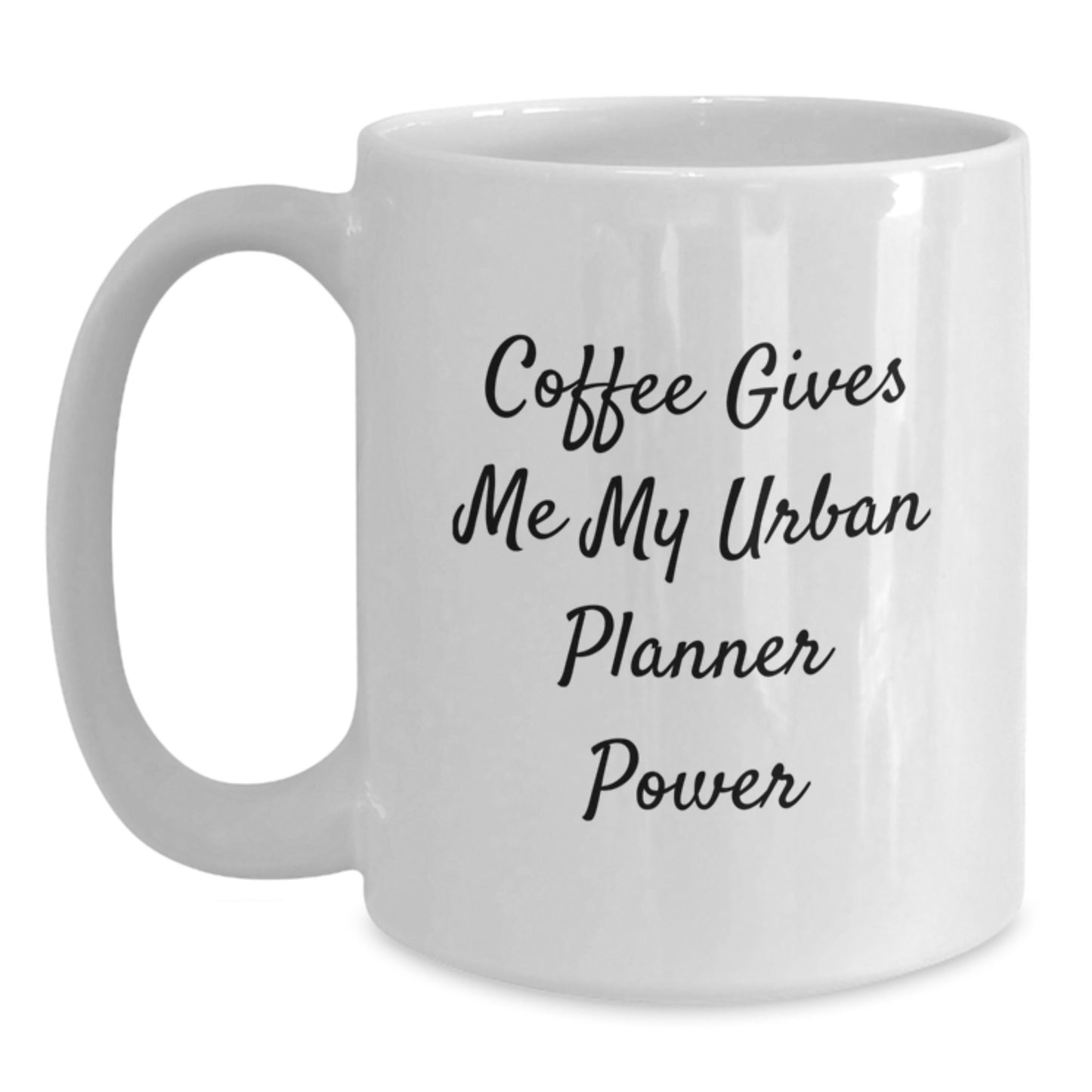 Funny Urban Planner White Coffee Mug Gifts from Friends for Graduation 'Coffee Gives Me My Urban Planner Power' - Main
