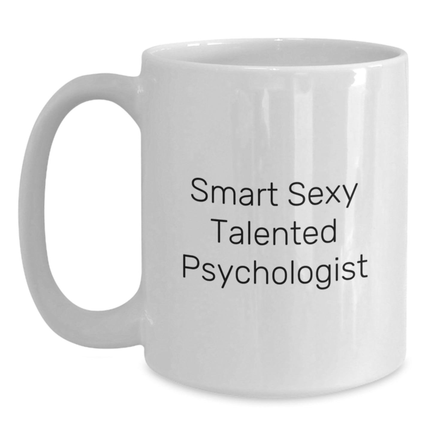 Funny Smart Sexy Talented Psychologist Graduation Gifts for Psychologists from Family and Friends - White Coffee Mug - Main