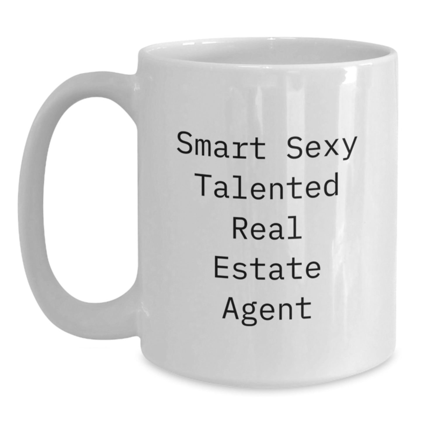 Smart Sexy Talented Real Estate Agent Funny White Coffee Mug Gifts from Friends for Real Estate Agent Graduation Unique Gifts - Main