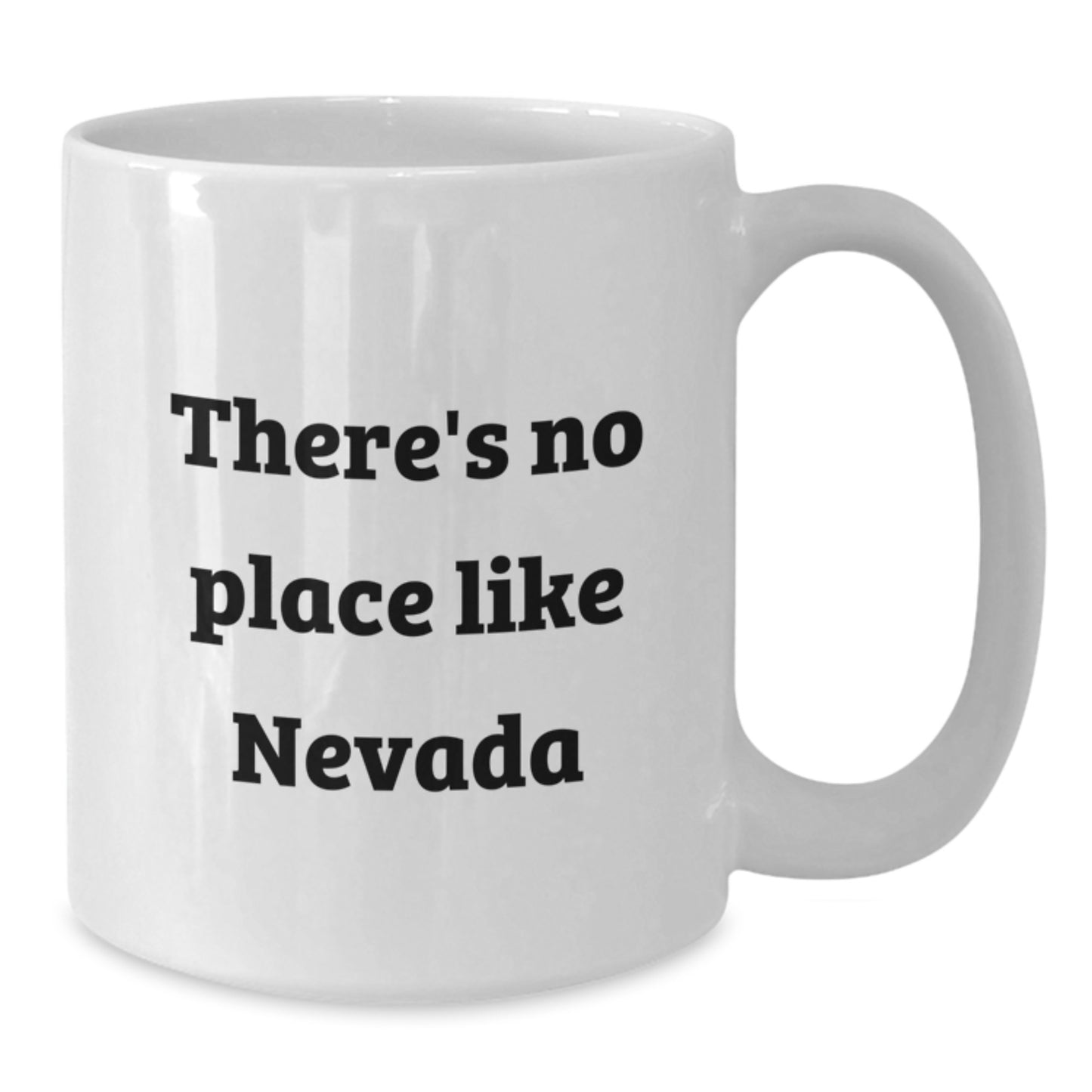 Funny Nevada Gifts - White Coffee Mug for Birthday - 'There's No Place Like Nevada' Quote, Gifts from Friends and Family - Additional