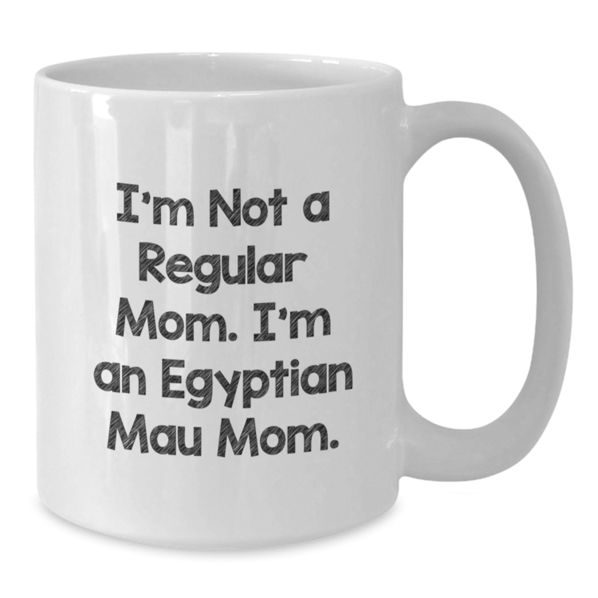 Funny Egyptian Mau Cat Mom Gifts from Friends, Unique White Coffee Mug for Egyptian Mau Cat Lovers, I'm Not A Regular Mom. I'm An Egyptian Mau Mom. - Graduation Unique Gifts - Additional