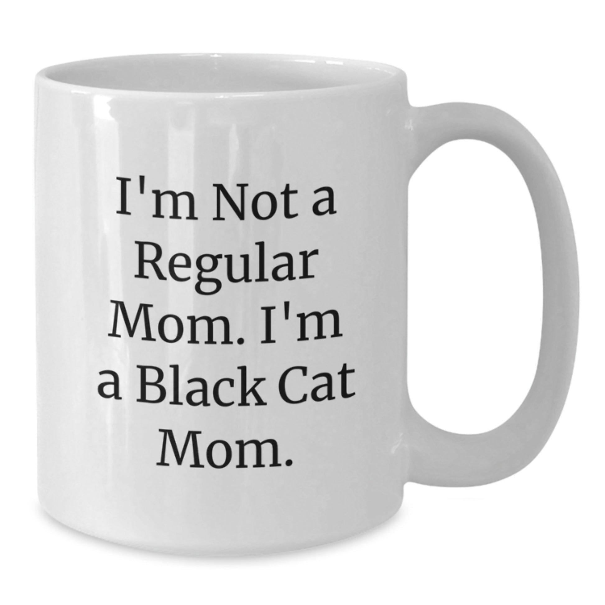 Funny Black Cat Mom Gifts for Her, I'm Not A Regular Mom. I'm A Black Cat Mom. White Coffee Mug for Graduation from Mom to Daughter - Additional