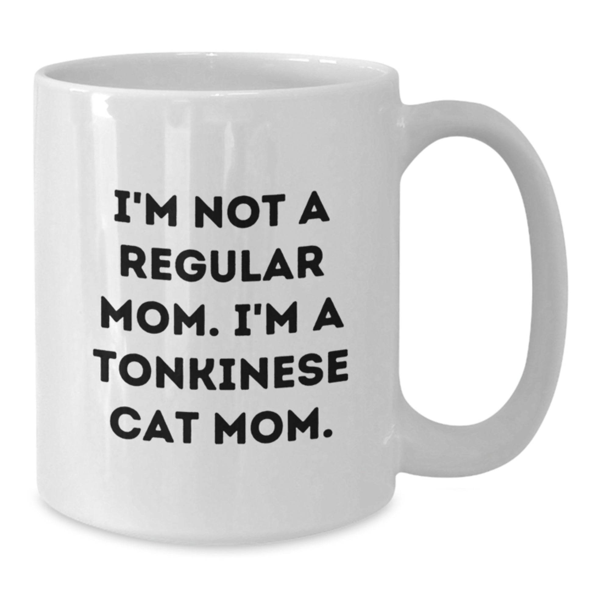 Funny Tonkinese Cat Mom Gifts for Graduation - White Coffee Mug, 11oz or 15oz, 'I'm Not A Regular Mom. I'm A Tonkinese Cat Mom.' - Additional
