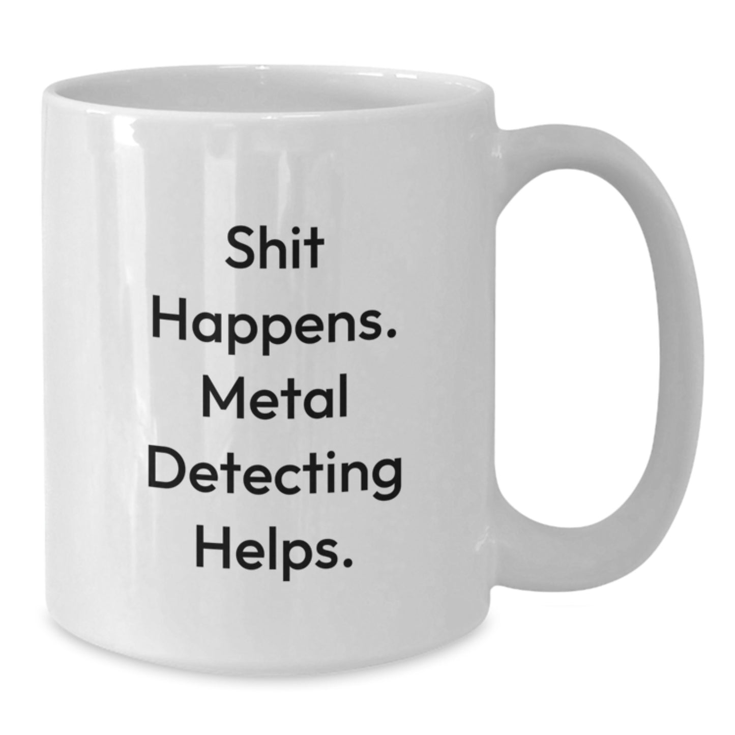 Funny Metal Detecting Gifts for Metal Detecting Lovers - White Coffee Mug - Gifts from Friends and Family - Christmas Unique Gifts - Additional