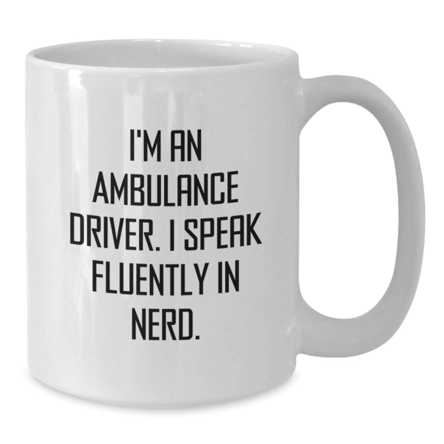 Unique Gifts from Friends for Ambulance Driver Men with Funny Quote White Coffee Mug for Christmas - Additional
