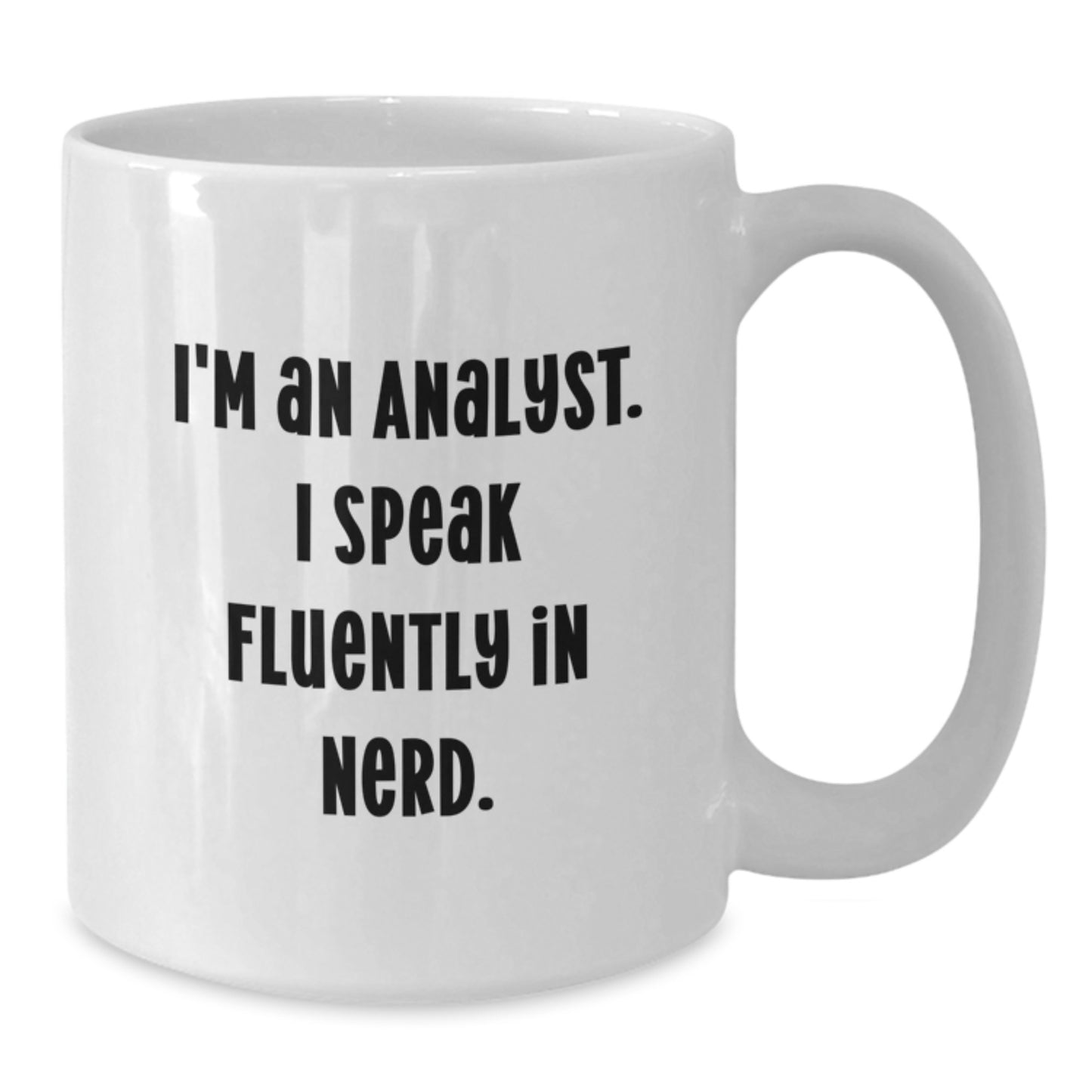 Funny Gifts from Friends for Analysts, White Coffee Mugs for Men, Christmas Unique Gifts, I'm An Analyst. I Speak Fluently In genius. - Additional