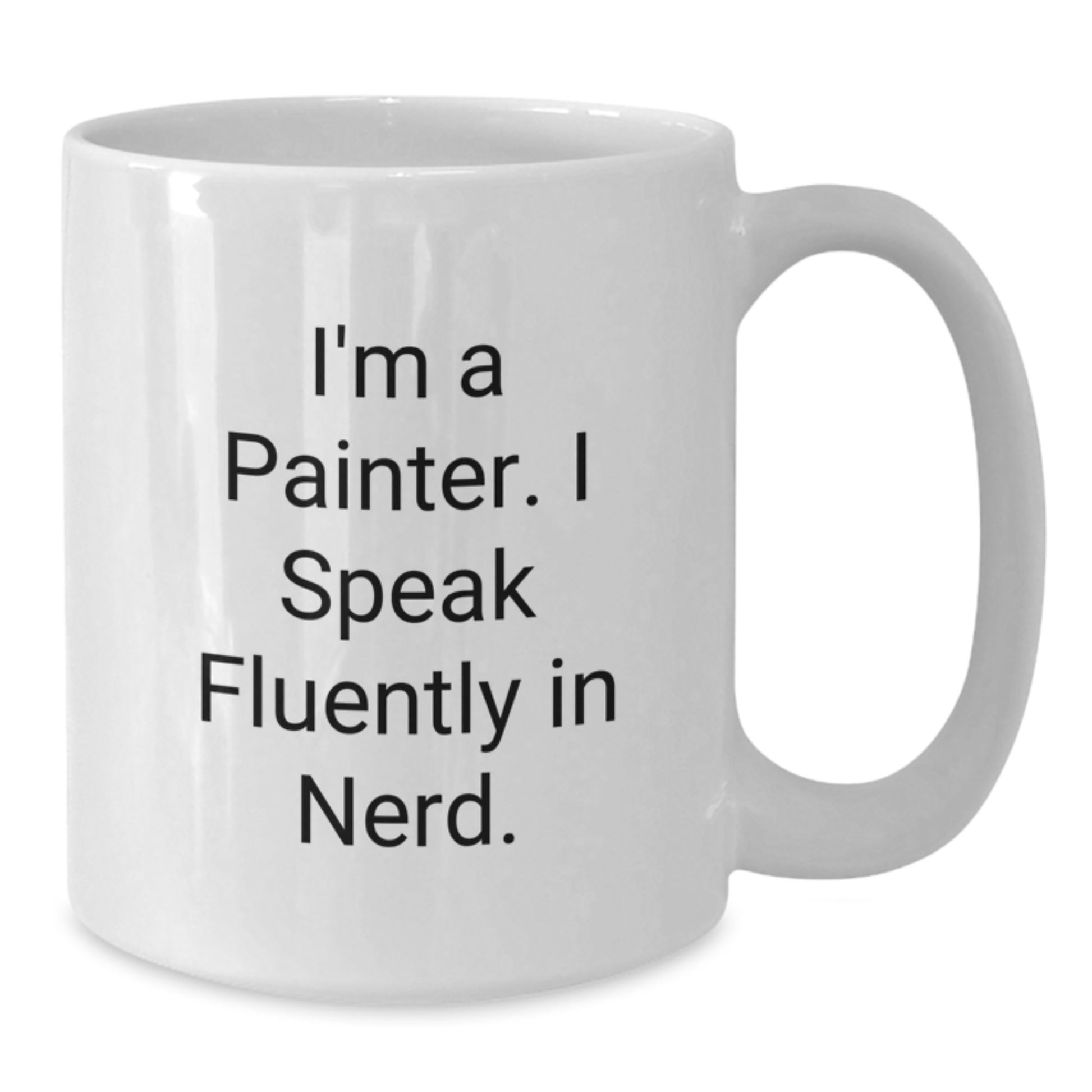 Painter's Humor Gifts from Friends, Funny White Coffee Mug for Birthday, 11oz or 15oz Capacity - Additional